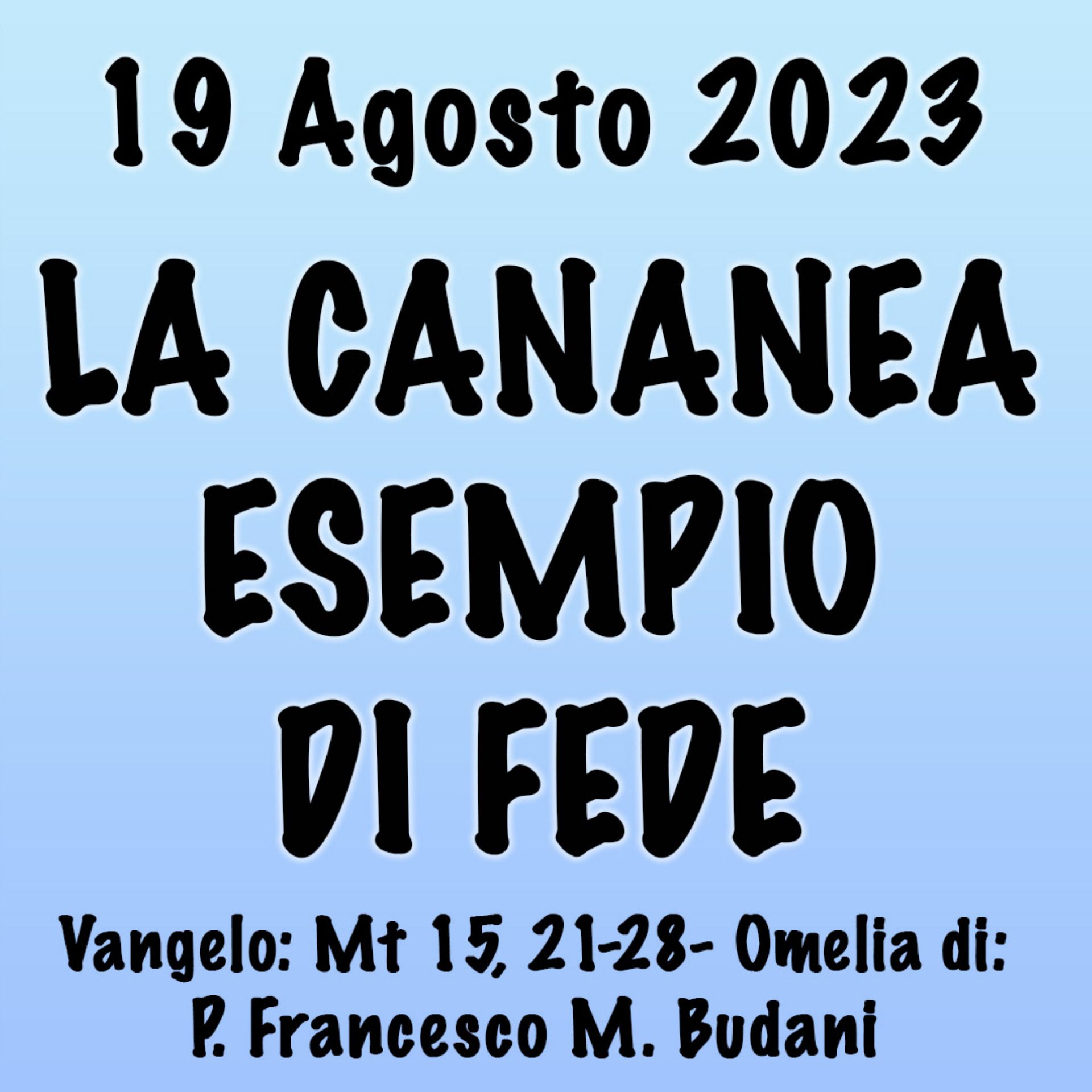 Omelia 19 Agosto 2023, LA CANANEA ESEMPIO DI FEDE episode artwork