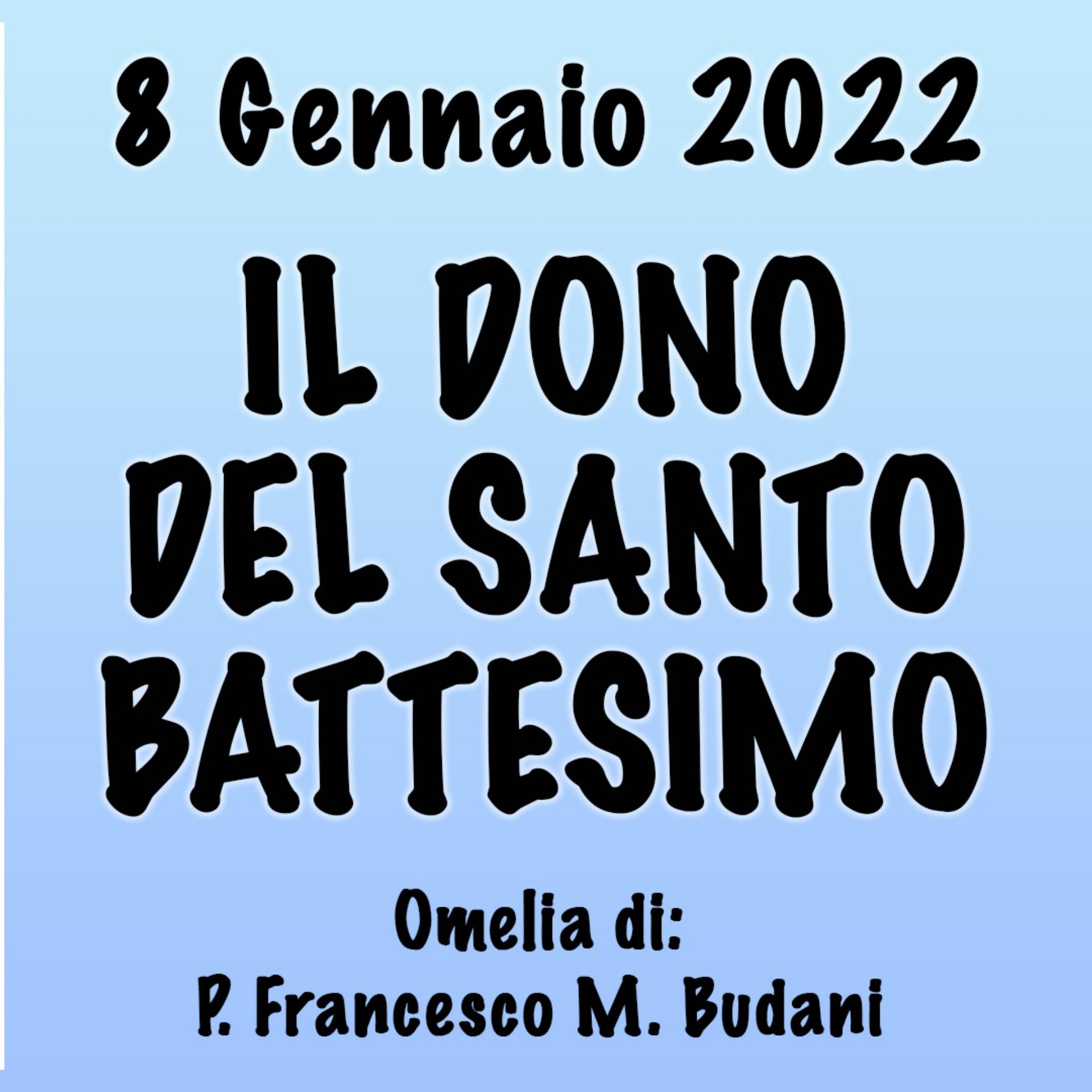Omelia 8 Gennaio 2023, IL DONO DEL SANTO BATTESIMO episode artwork