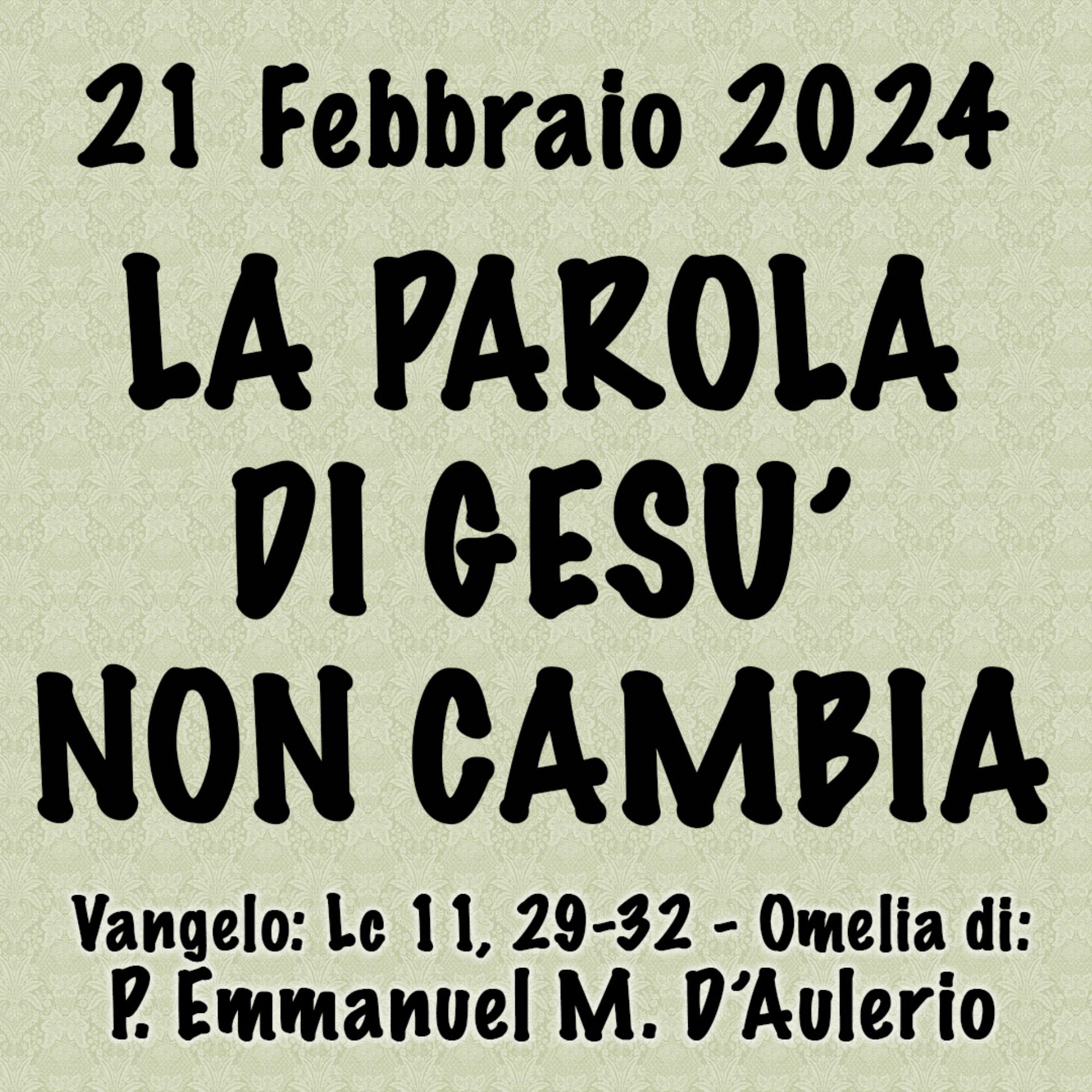 Omelia 21 Febbraio 2024, LA PAROLA DI GESÙ NON CAMBIA episode artwork