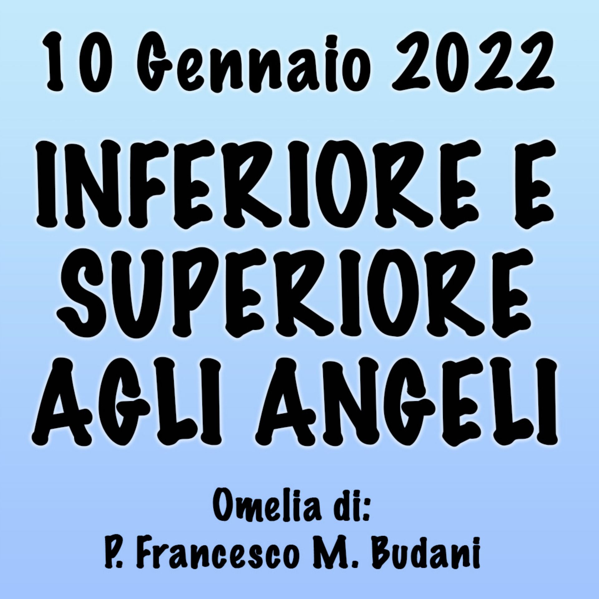 Omelia 10 Gennaio 2023, INFERIORE E SUPERIORE AGLI ANGELI episode artwork