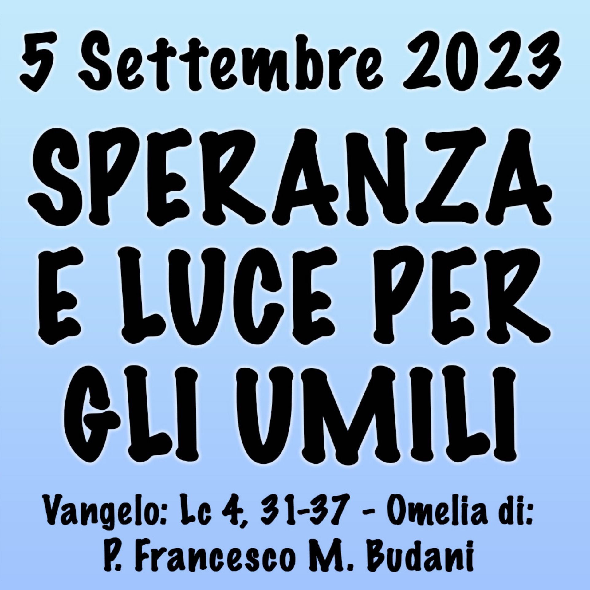 Omelia 5 Settembre 2023, SPERANZA E LUCE PER GLI UMILI episode artwork