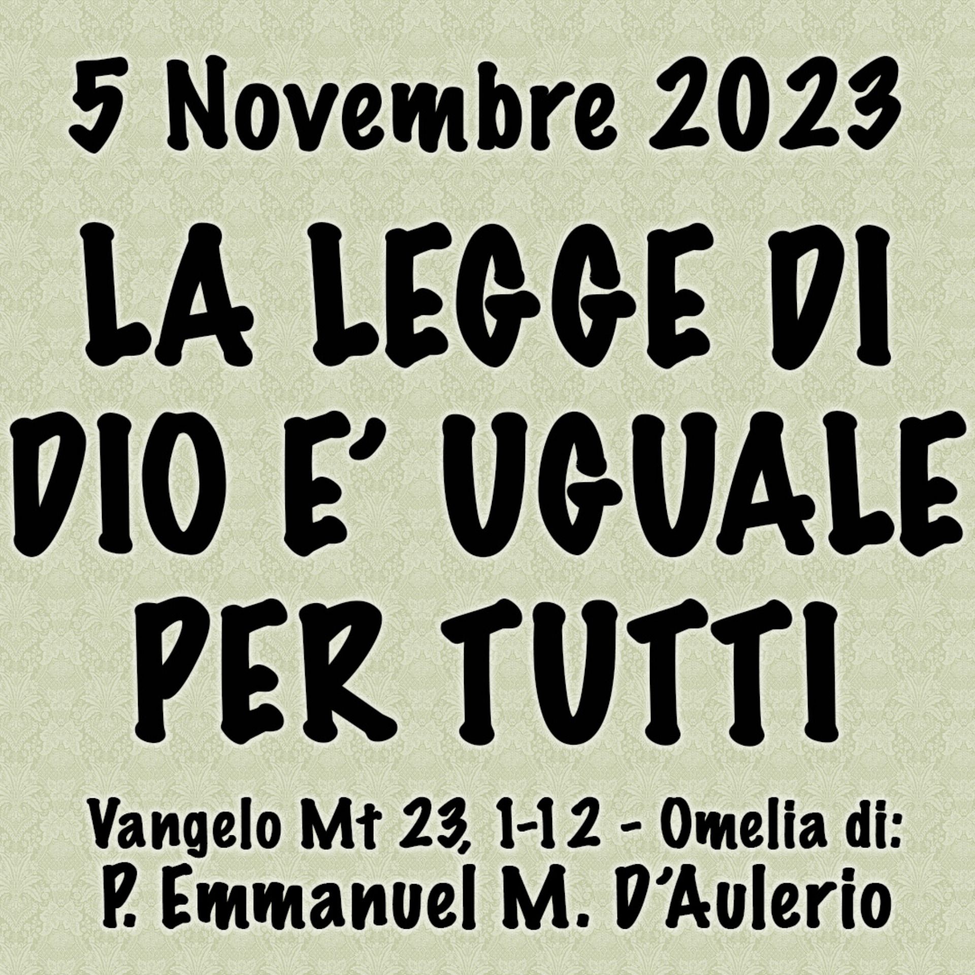 Omelia 5 Novembre 2023, LA LEGGE DI DIO È UGUALE PER TUTTI episode artwork