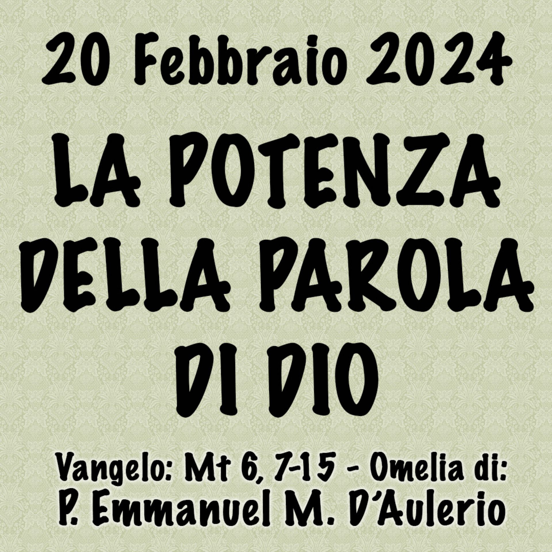 Omelia 20 Febbraio 2024, LA POTENZA DELLA PAROLA DI DIO