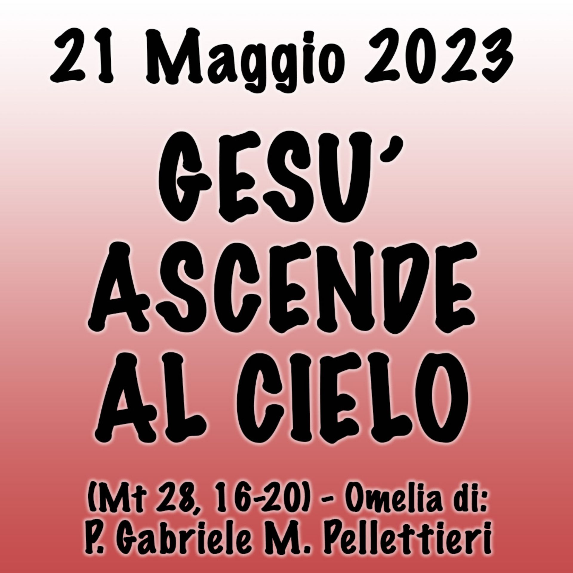 Omelia 21 Maggio 2023, GESÙ ASCENDE AL CIELO episode artwork