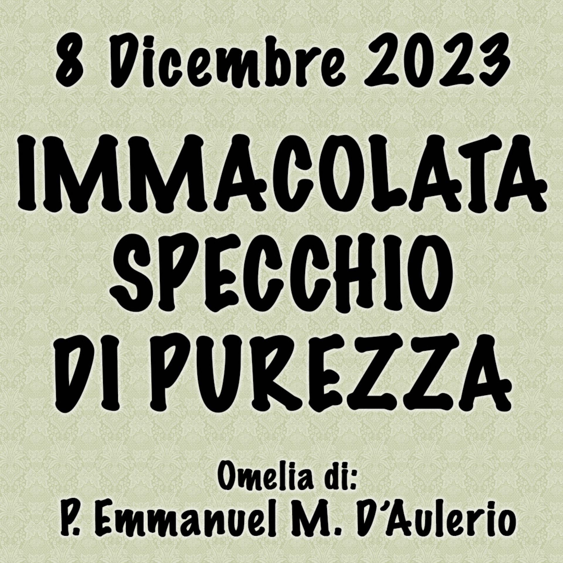 Omelia 8 Dicembre 2023, IMMACOLATA SPECCHIO DI PUREZZA