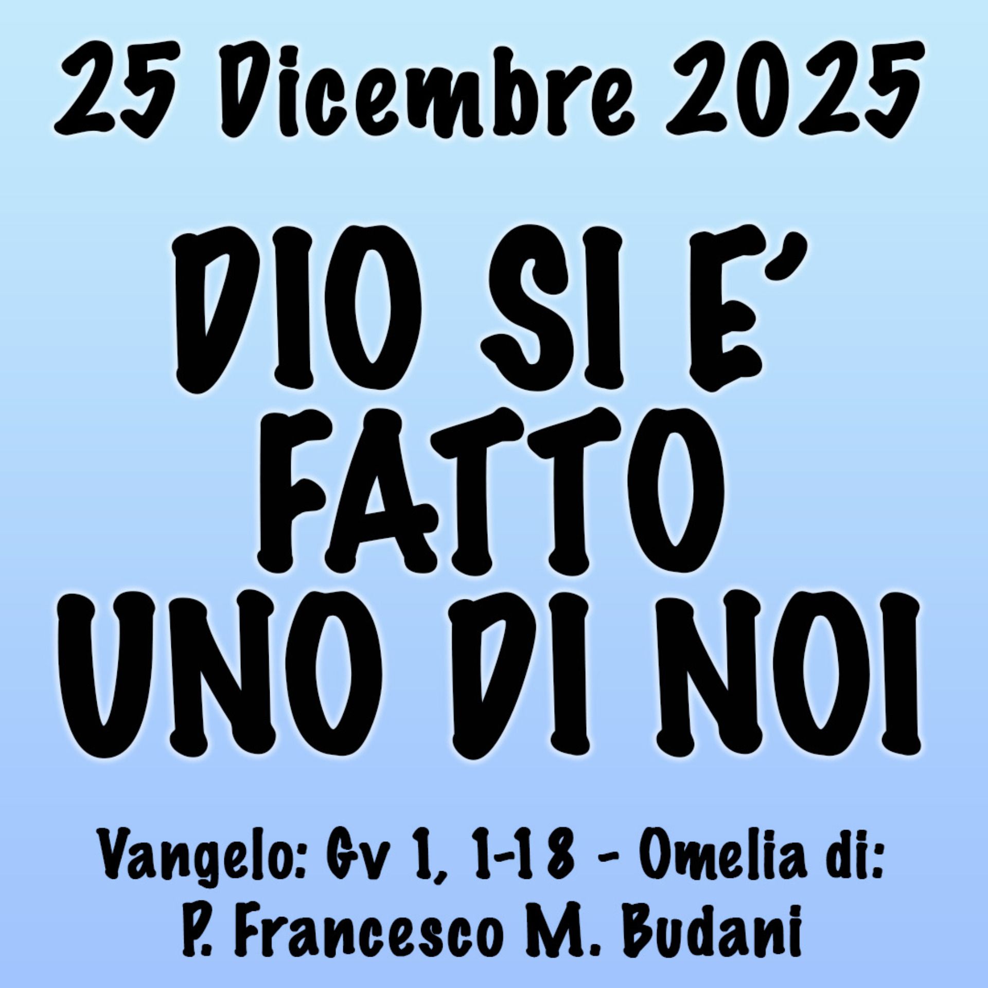 Omelia 25 Dicembre 2025, DIO SI È FATTO UNO DI NOI