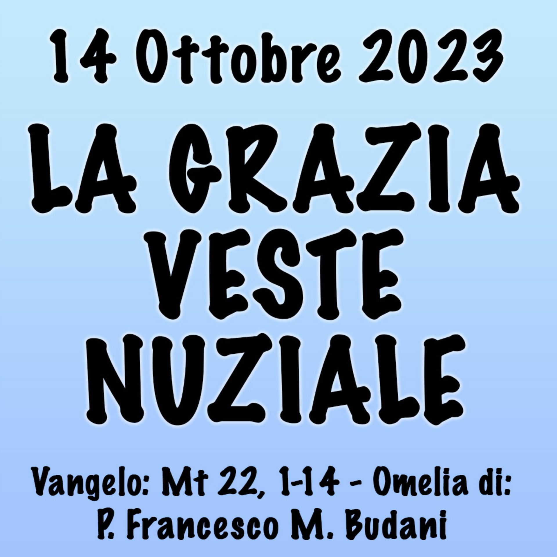 Omelia 14 Ottobre 2023, LA GRAZIA VESTE NUZIALE episode artwork