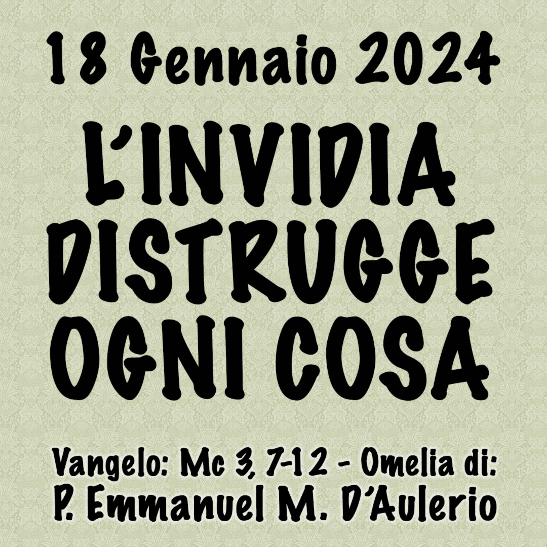 Omelia 18 Gennaio 2024, L'INVIDIA DISTRUGGE OGNI COSA