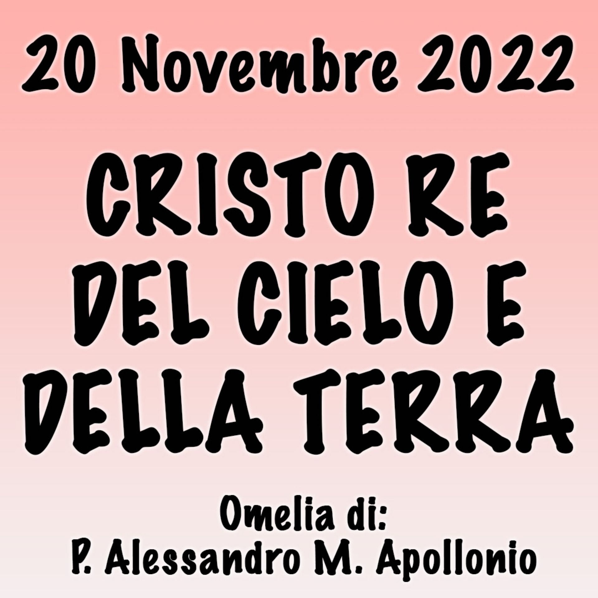 Omelia 19 Novembre 2022, CRISTO RE DEL CIELO E DELLA TERRA episode artwork