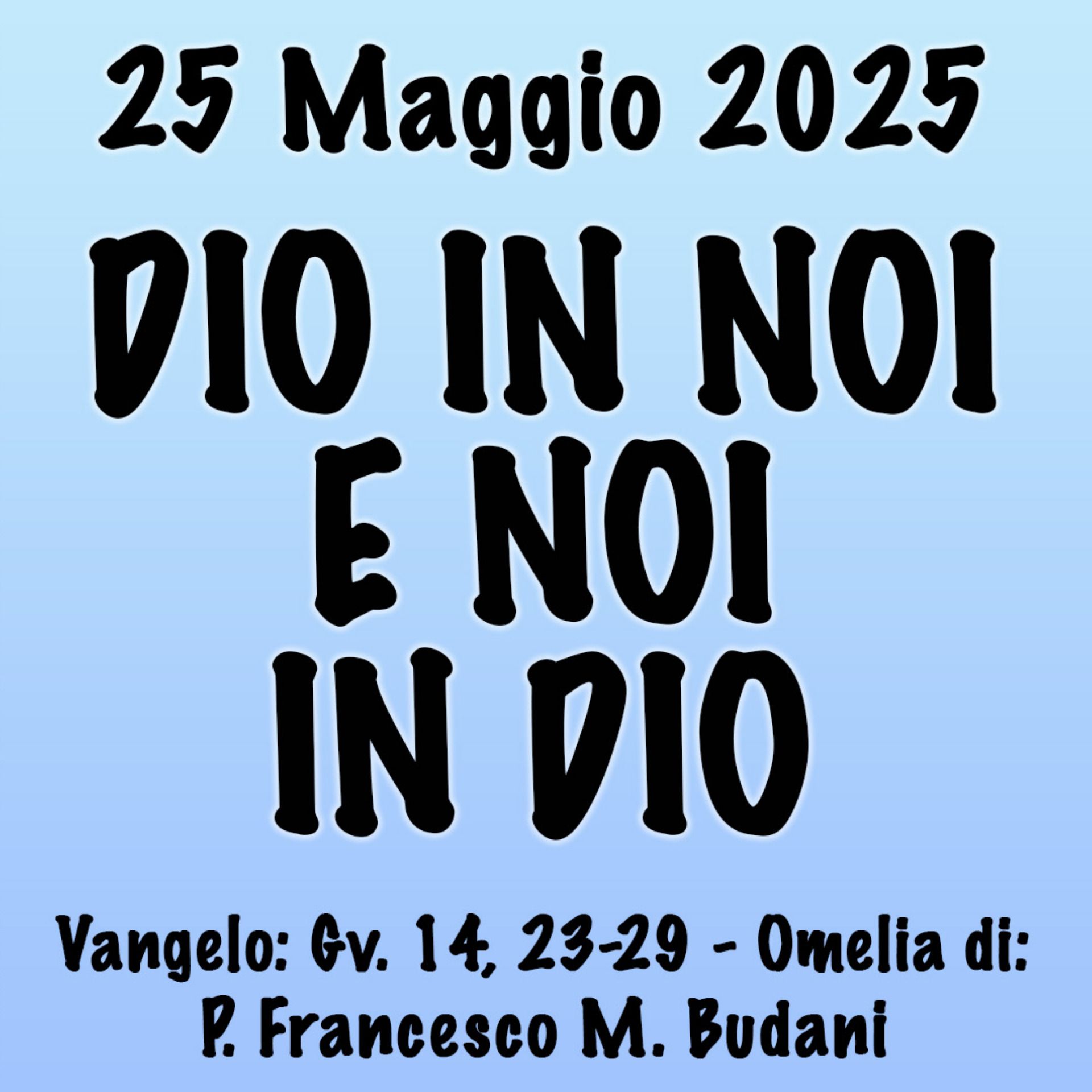 Omelia 25 Maggio 2025, DIO IN NOI E NOI IN DIO episode artwork