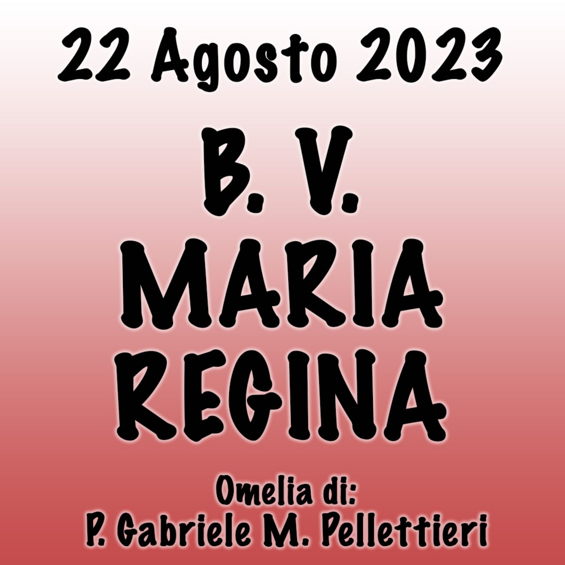 Omelia 22 Agosto 2023, B. V. MARIA REGINA episode artwork