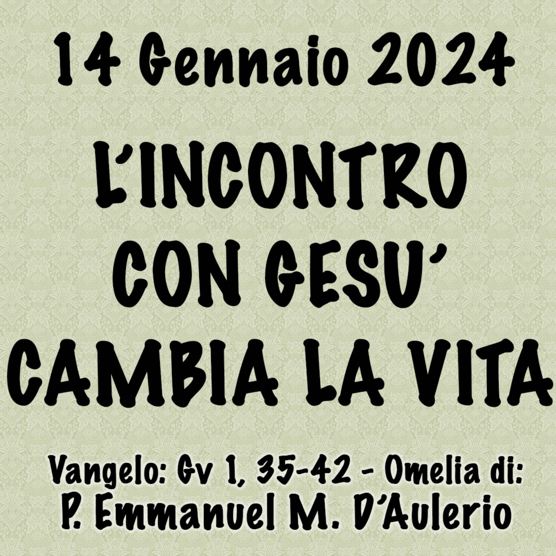 Omelia 14 Gennaio 2024, L'INCONTRO CON GESÙ CAMBIA LA VITA episode artwork