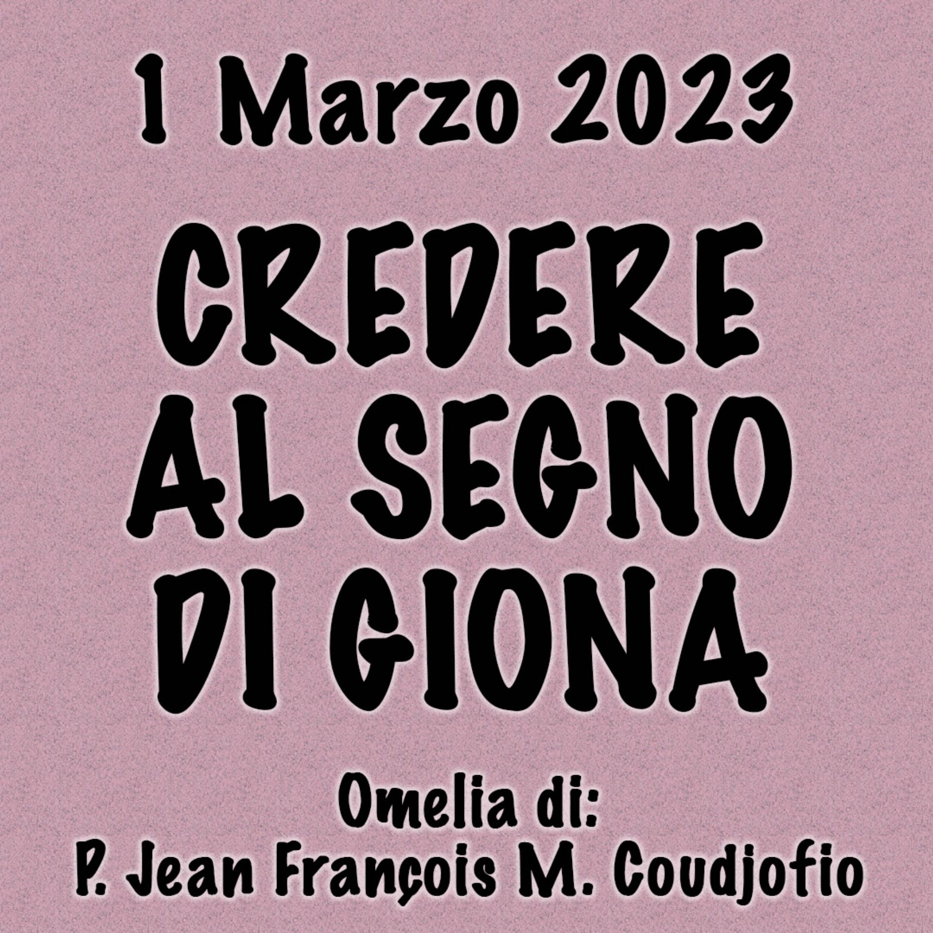 Omelia 1 Marzo 2023, CREDERE AL SEGNO DI GIONA episode artwork