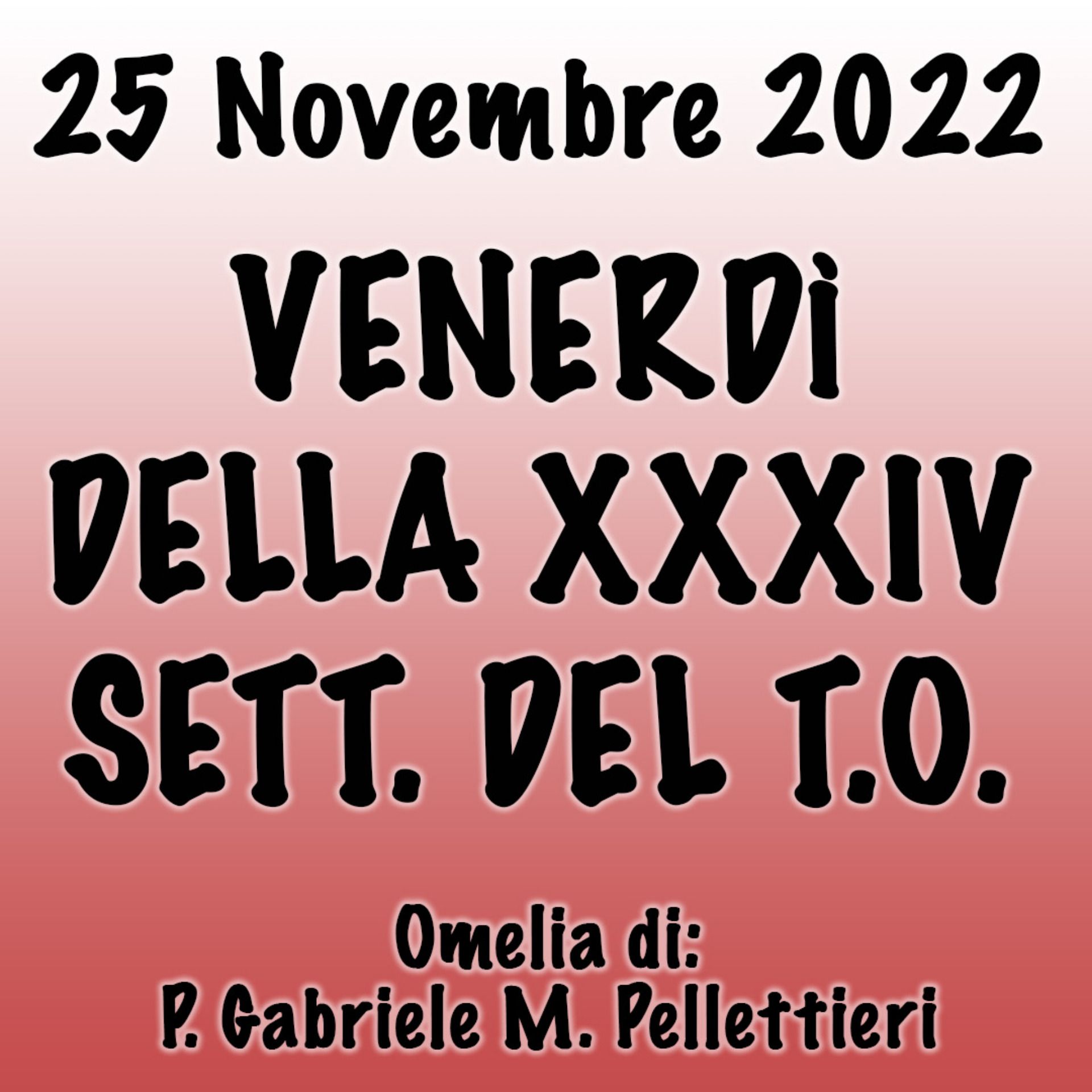 Omelia 25 Novembre 2022, VENERDÌ XXXIV SETTIMANA DEL T.O. (Pari) episode artwork