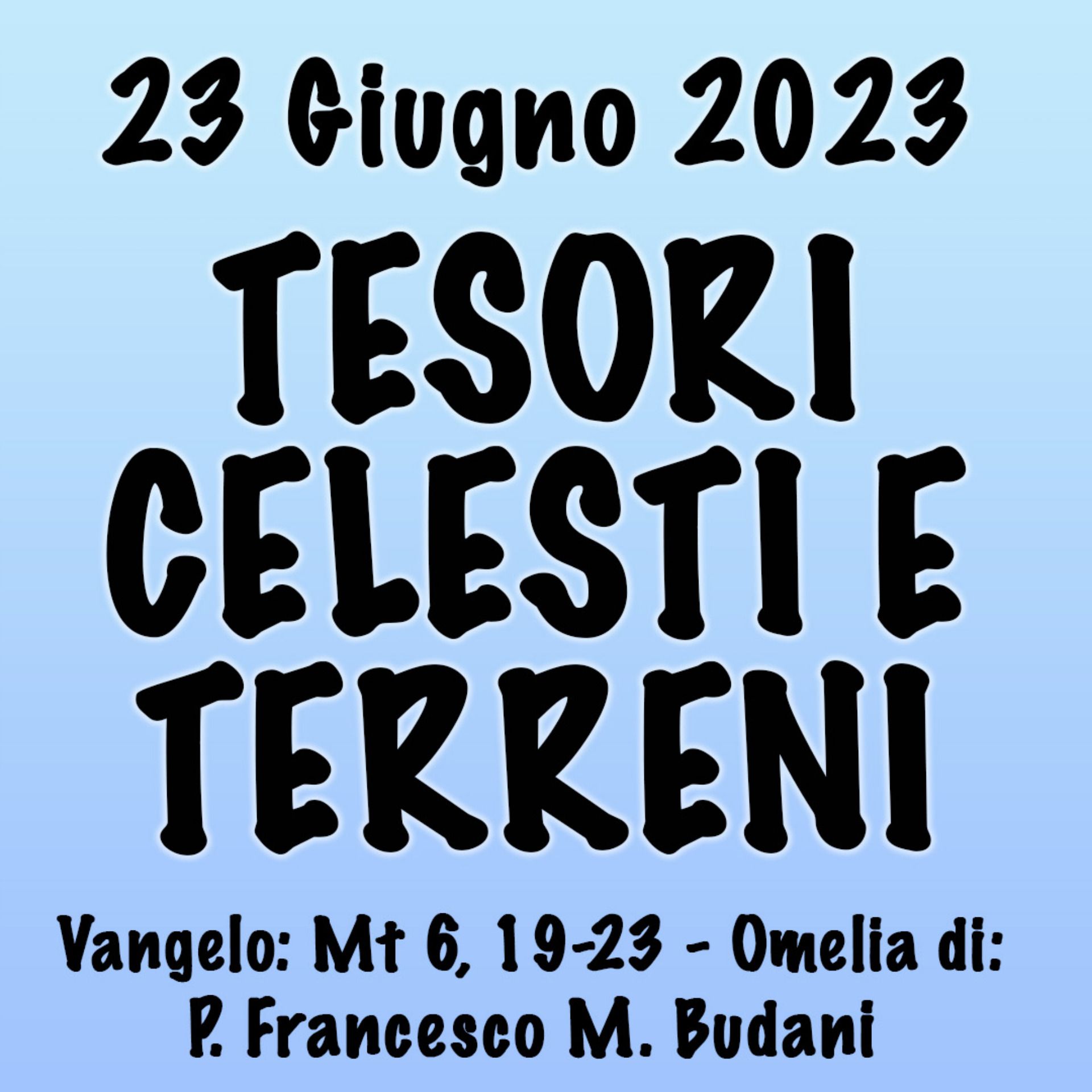 Omelia 23 Giugno 2023, TESORI TERRENI E CELESTI episode artwork