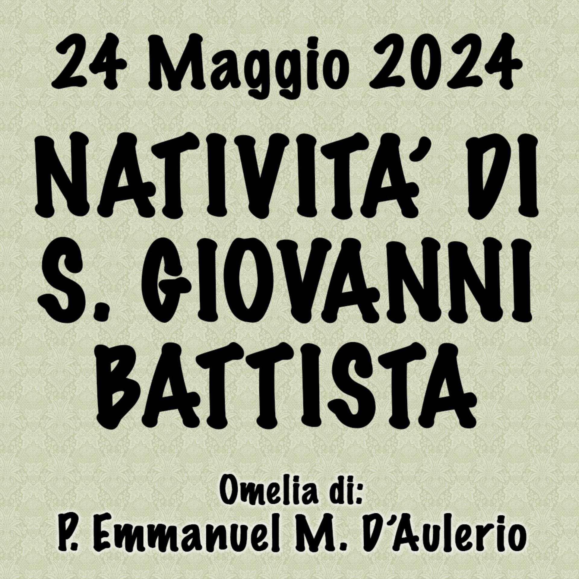 Omelia 24 Giugno 2024, NATIVITÀ DI SAN GIOVANNI BATTISTA episode artwork