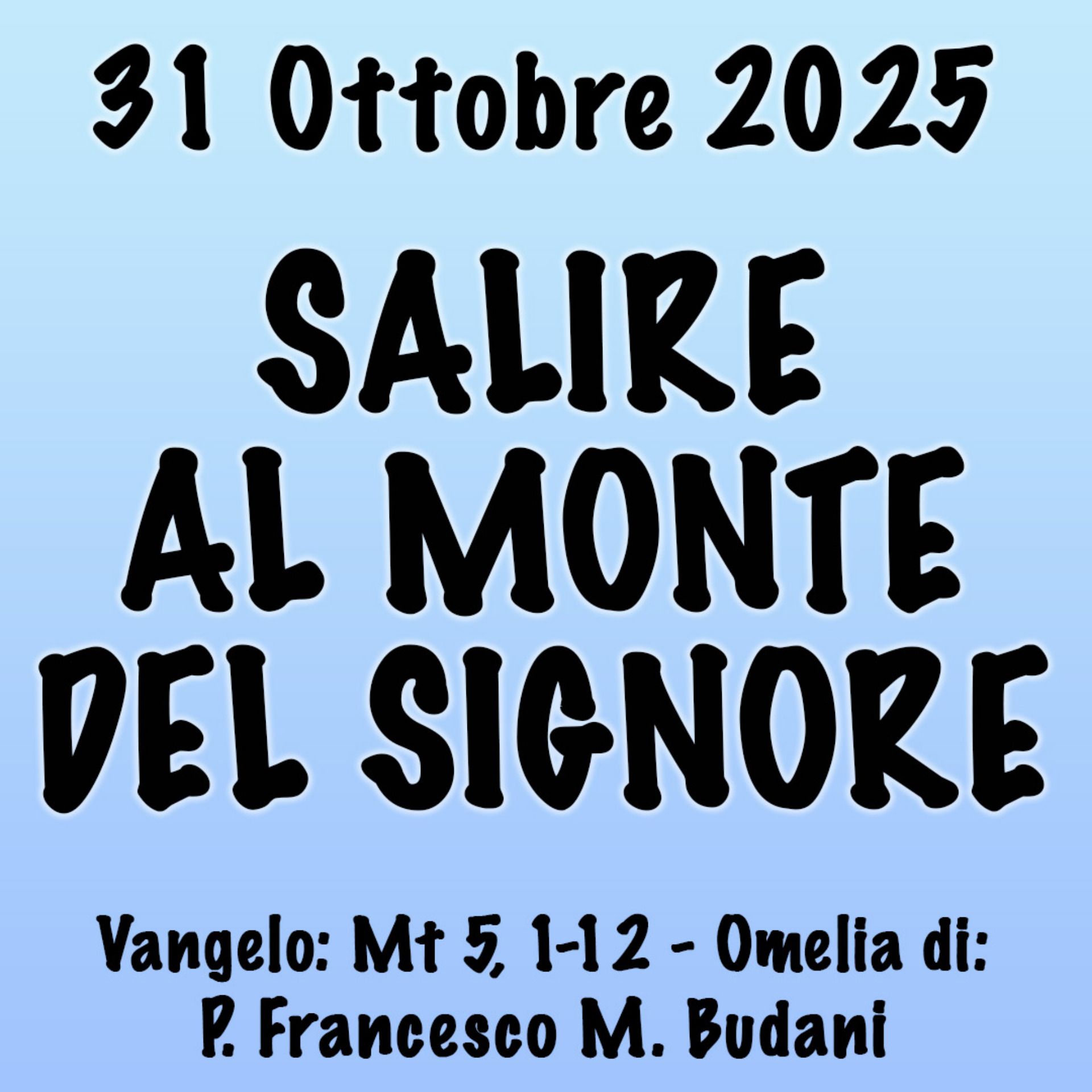 Omelia 31 Ottobre 2025, SALIRE AL MONTE DEL SIGNORE