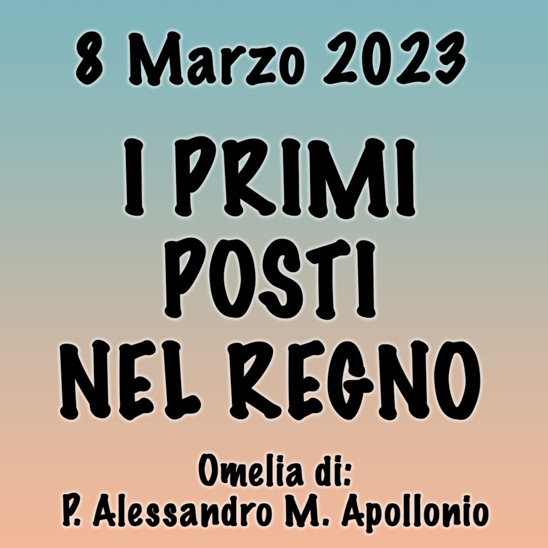 Omelia 8 Marzo 2023, I PRIMI POSTI NEL REGNO episode artwork