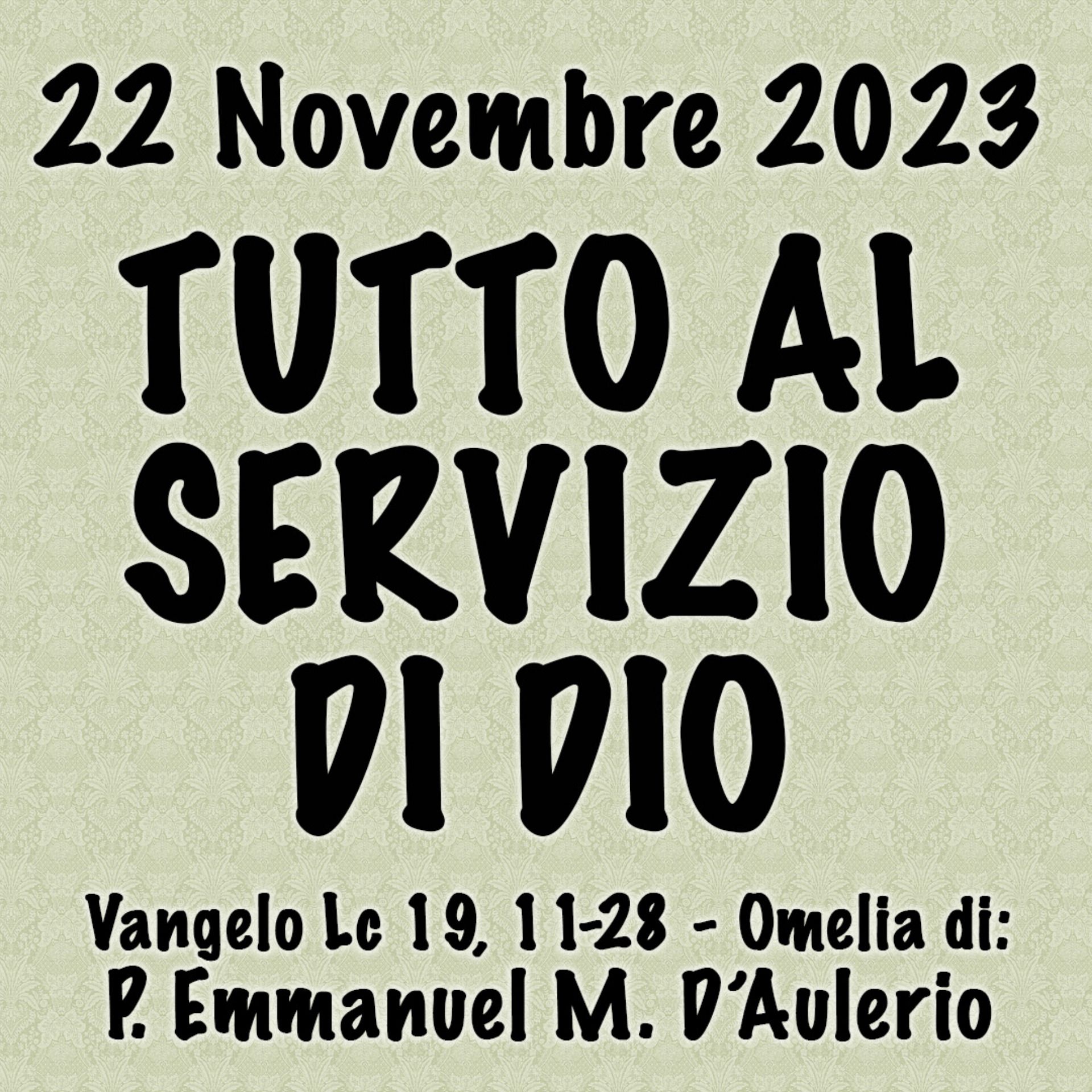 Omelia 22 Novembre 2023, TUTTO AL SERVIZIO DI DIO episode artwork