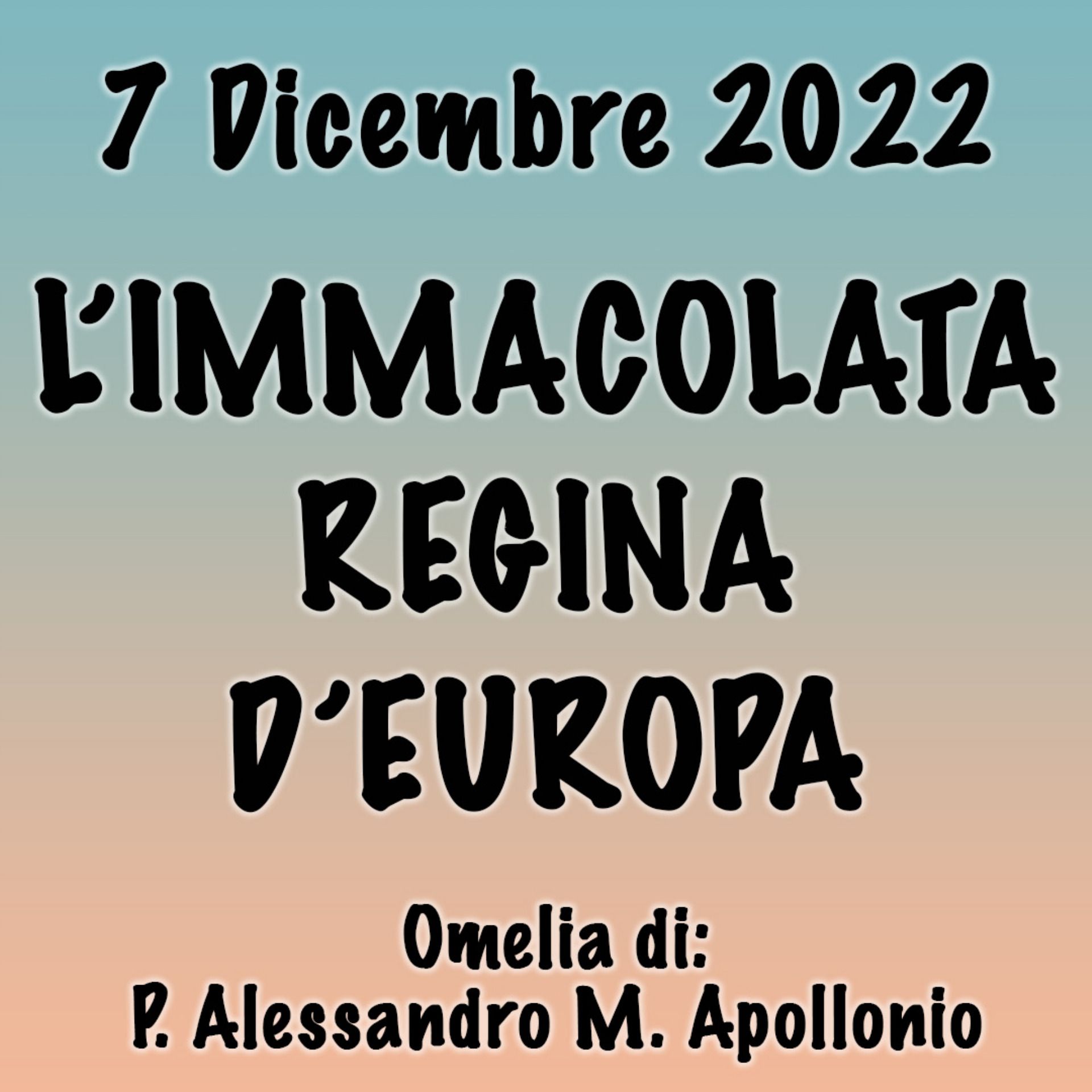 Omelia 7 Dicembre 2022, L'IMMACOLATA REGINA D'EUROPA episode artwork