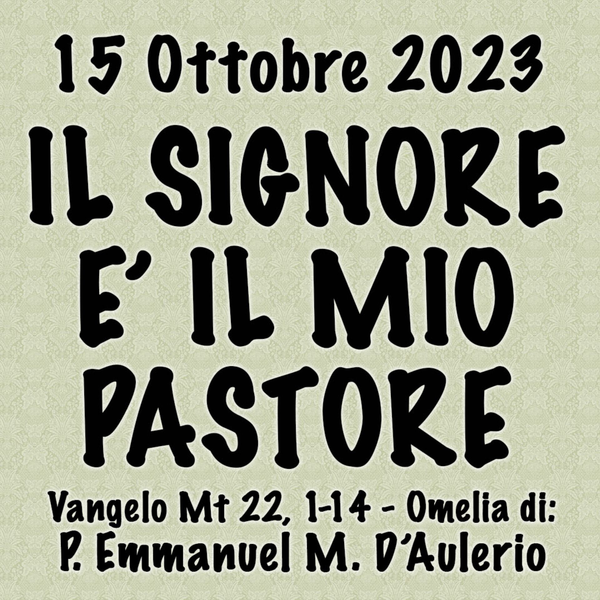 Omelia 15 Ottobre 2023, IL SIGNORE È IL MIO PASTORE episode artwork