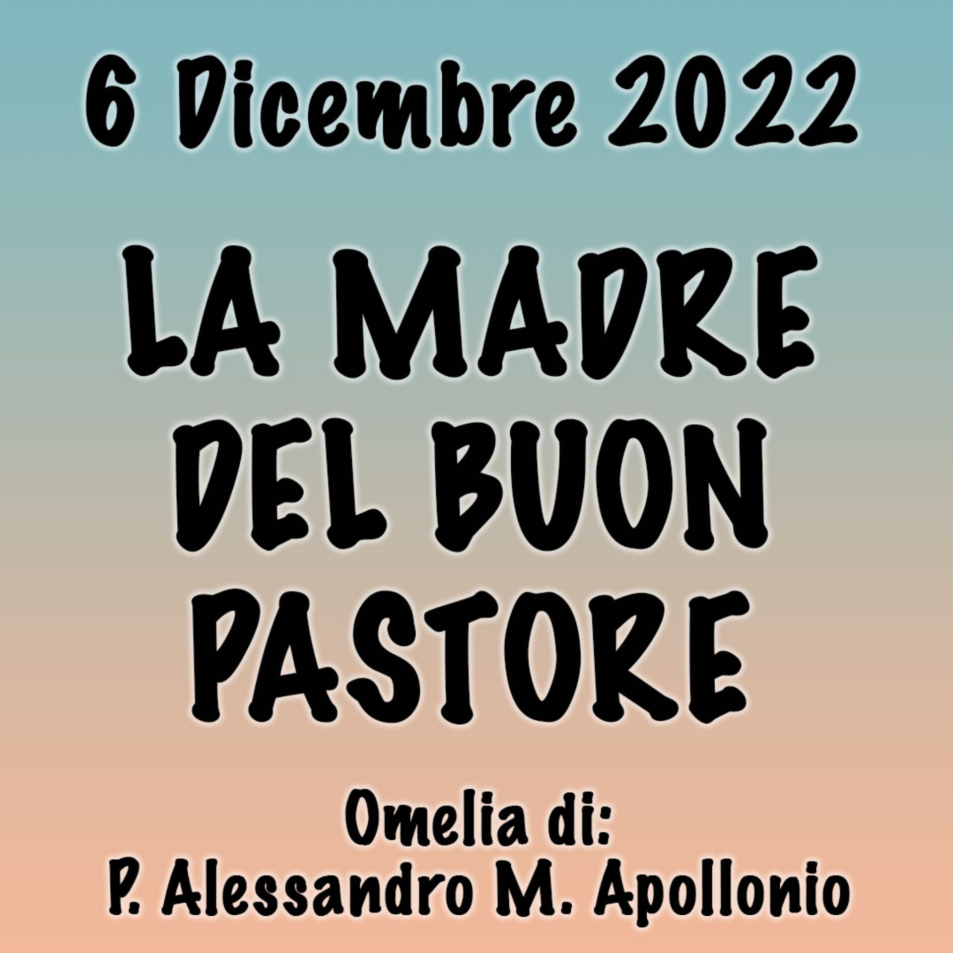 Omelia 6 Dicembre 2022, LA MADRE DEL BUON PASTORE episode artwork