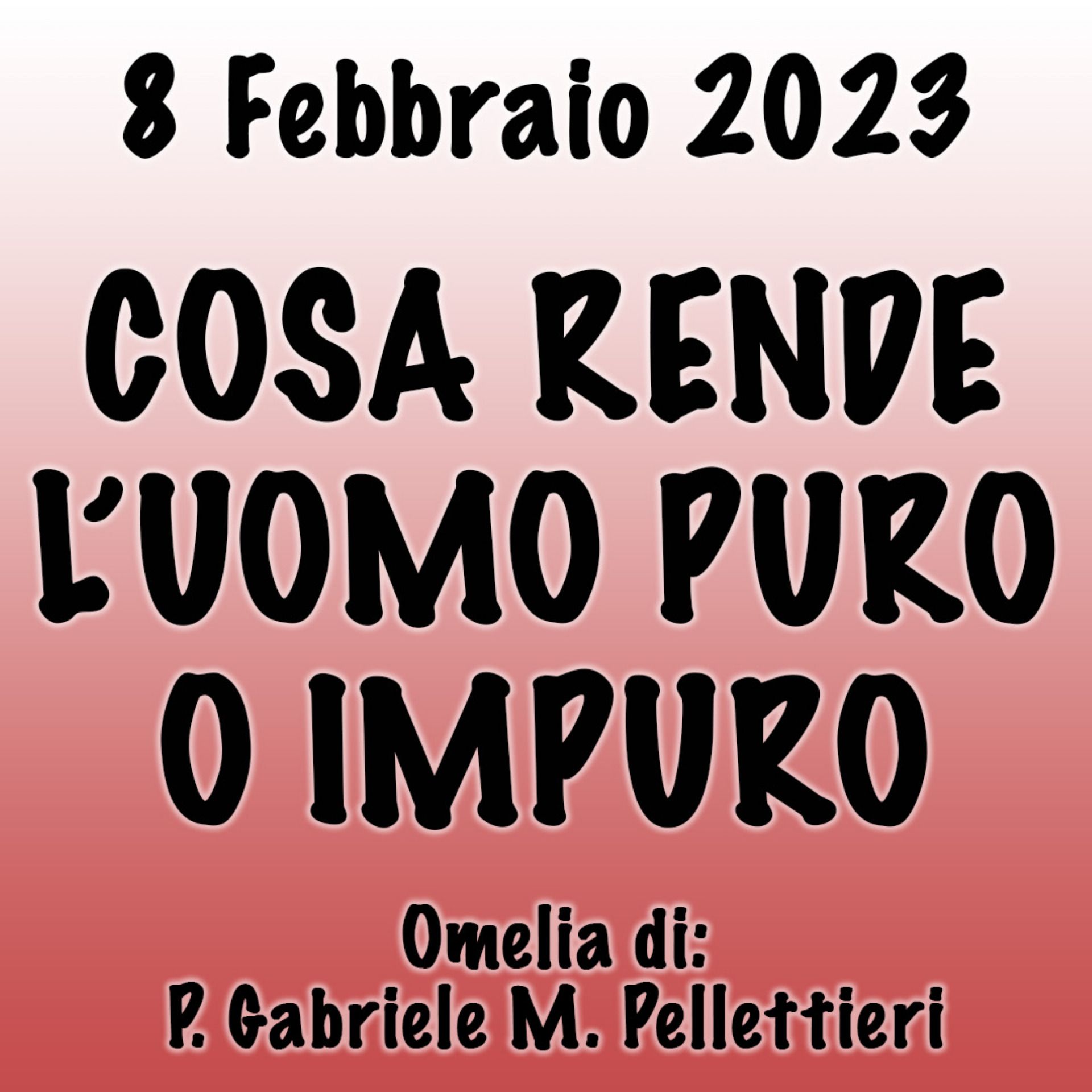Omelia 8 Febbraio 2023, COSA RENDE L'UOMO PURO O IMPURO episode artwork