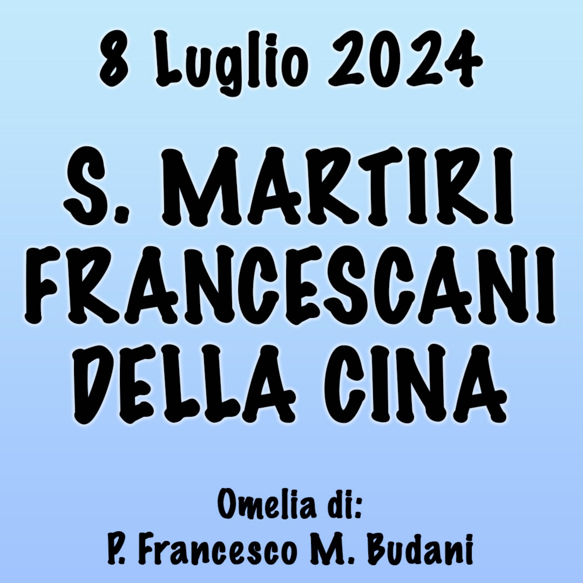 Omelia 8 Luglio 2024, SANTI MARTIRI FRANCESCANI DELLA CINA episode artwork