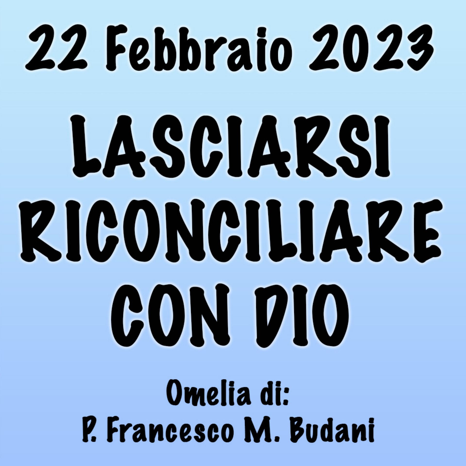 Omelia 22 Febbraio 2023, LASCIARSI RICONCILIARE CON DIO episode artwork