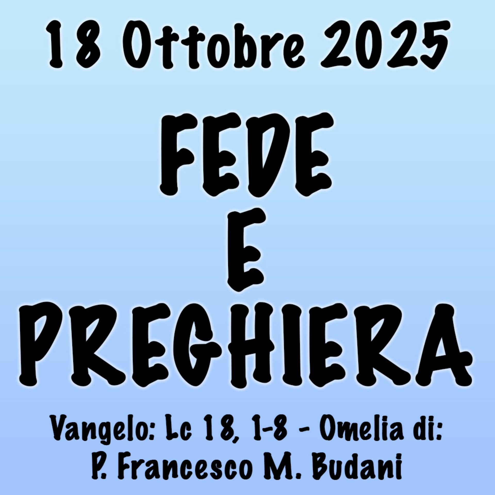 Omelia 18 Ottobre 2025, FEDE E PREGHIERA