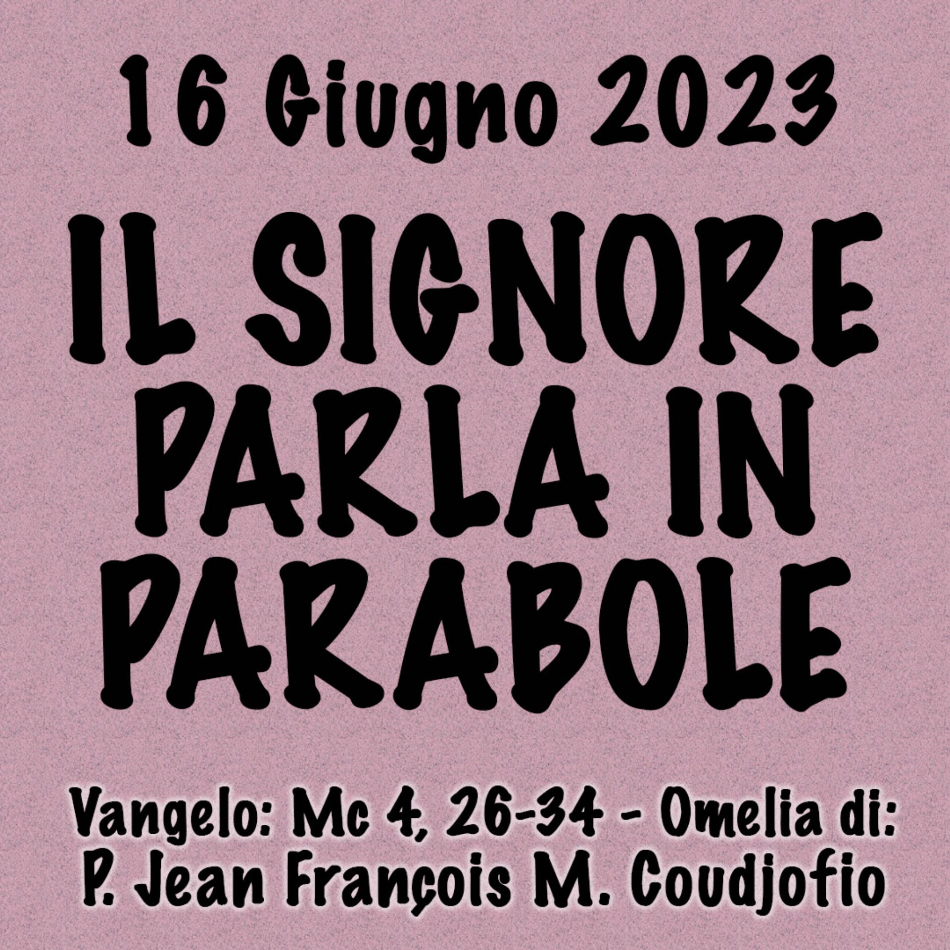 Omelia 16 Giugno 2024, IL SIGNORE PARLA IN PARABOLE episode artwork