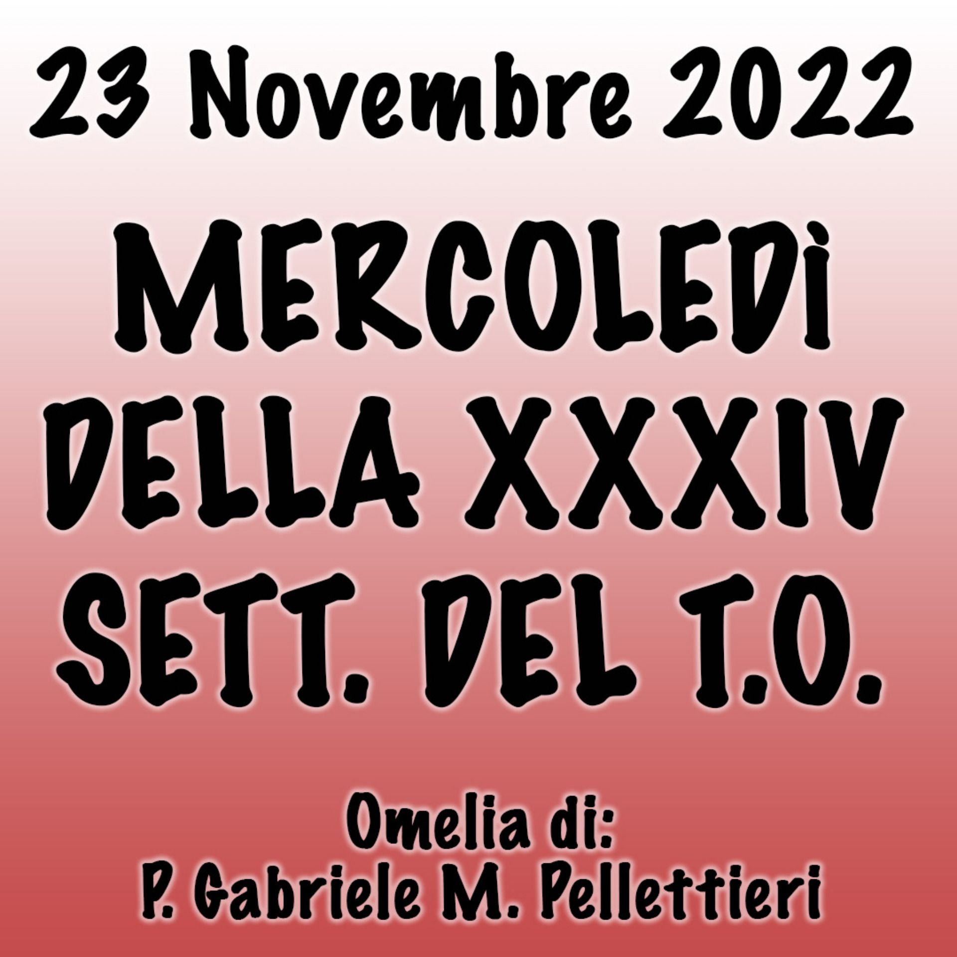 Omelia 23 Novembre 2022, MERCOLEDÌ XXXIV SETTIMANA DEL T.O. (Pari)