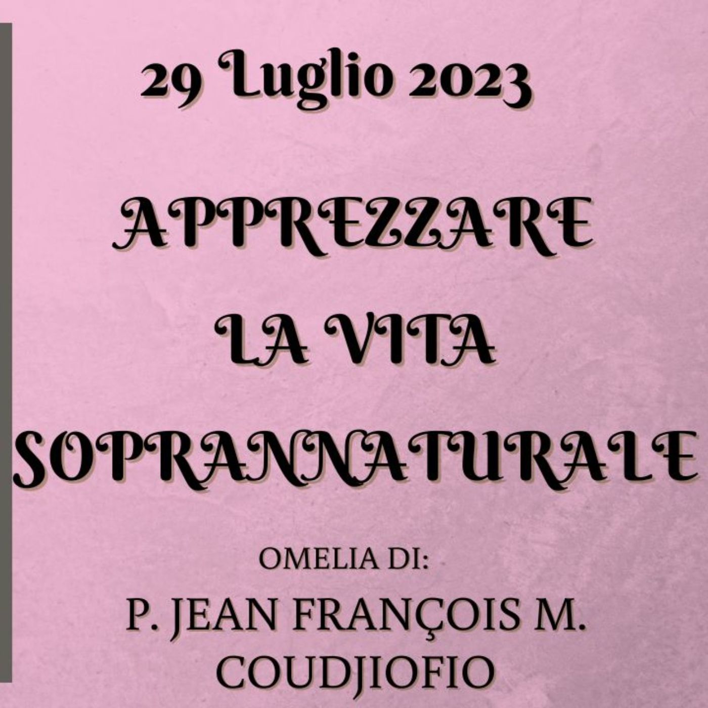 Omelia (Mt 13,44-52) - APPREZZARE LA VITA SOPRANNATURALE - P. Jean François M. Cuodjofio episode artwork
