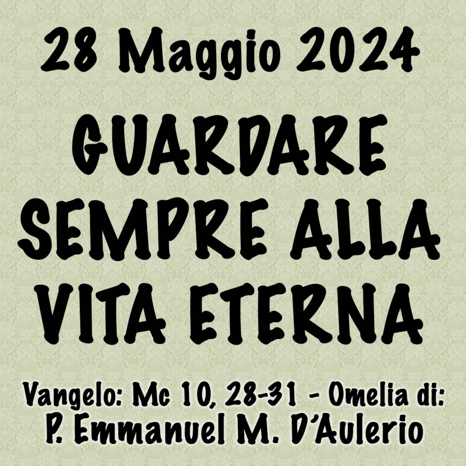 Omelia 28 Maggio 2024, GUARDARE SEMPRE ALLA VITA ETERNA episode artwork