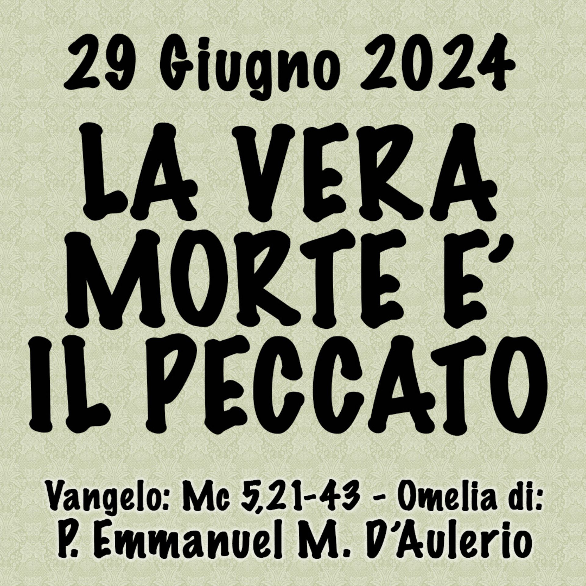 Omelia 29 Giugno 2024, LA VERA MORTE È IL PECCATO episode artwork
