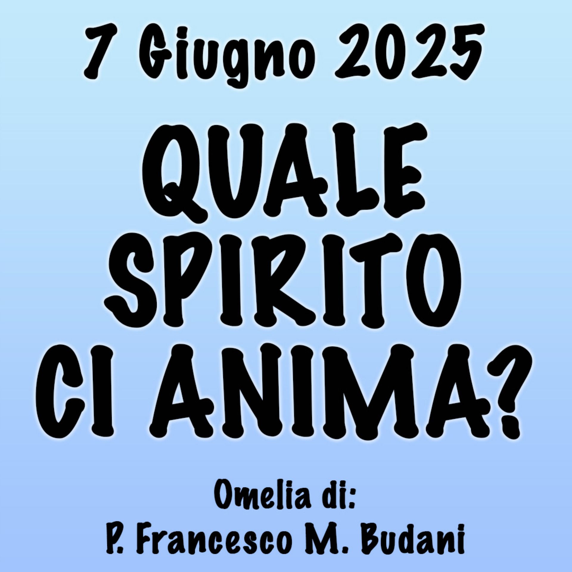 Omelia 7 giugno 2025, QUALE SPIRITO CI ANIMA? episode artwork