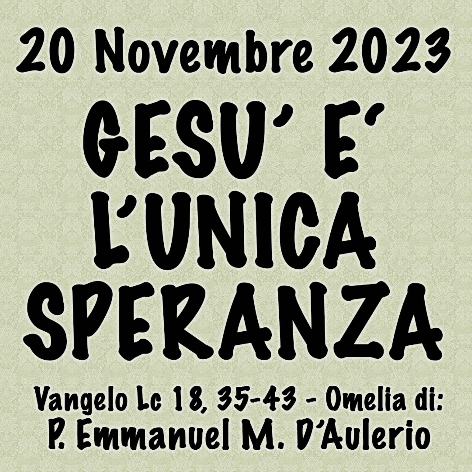 Omelia 20 Novembre 2023, GESÙ È L'UNICA SPERANZA episode artwork
