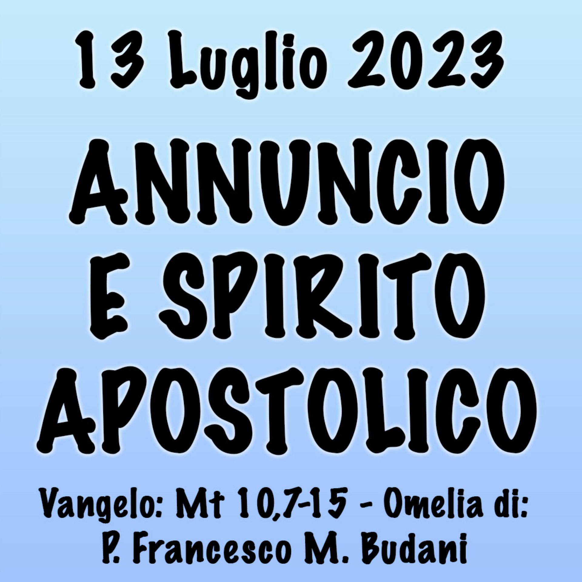 Omelia 13 Luglio, ANNUNCIO E SPIRITO APOSTOLICO episode artwork