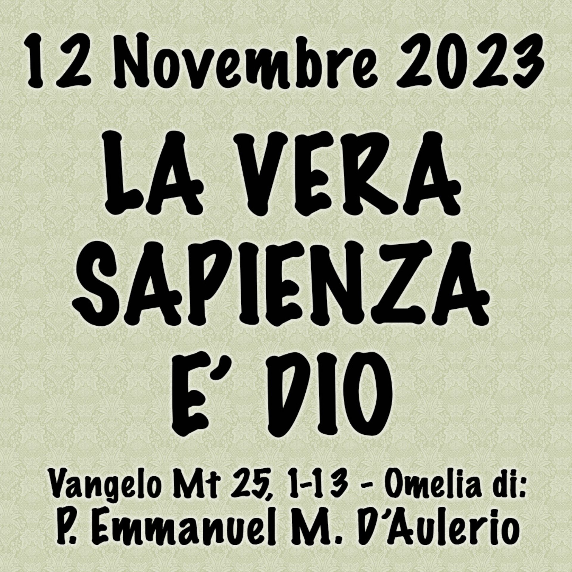 Omelia 12 Novembre 2023, LA VERA SAPIENZA È DIO episode artwork