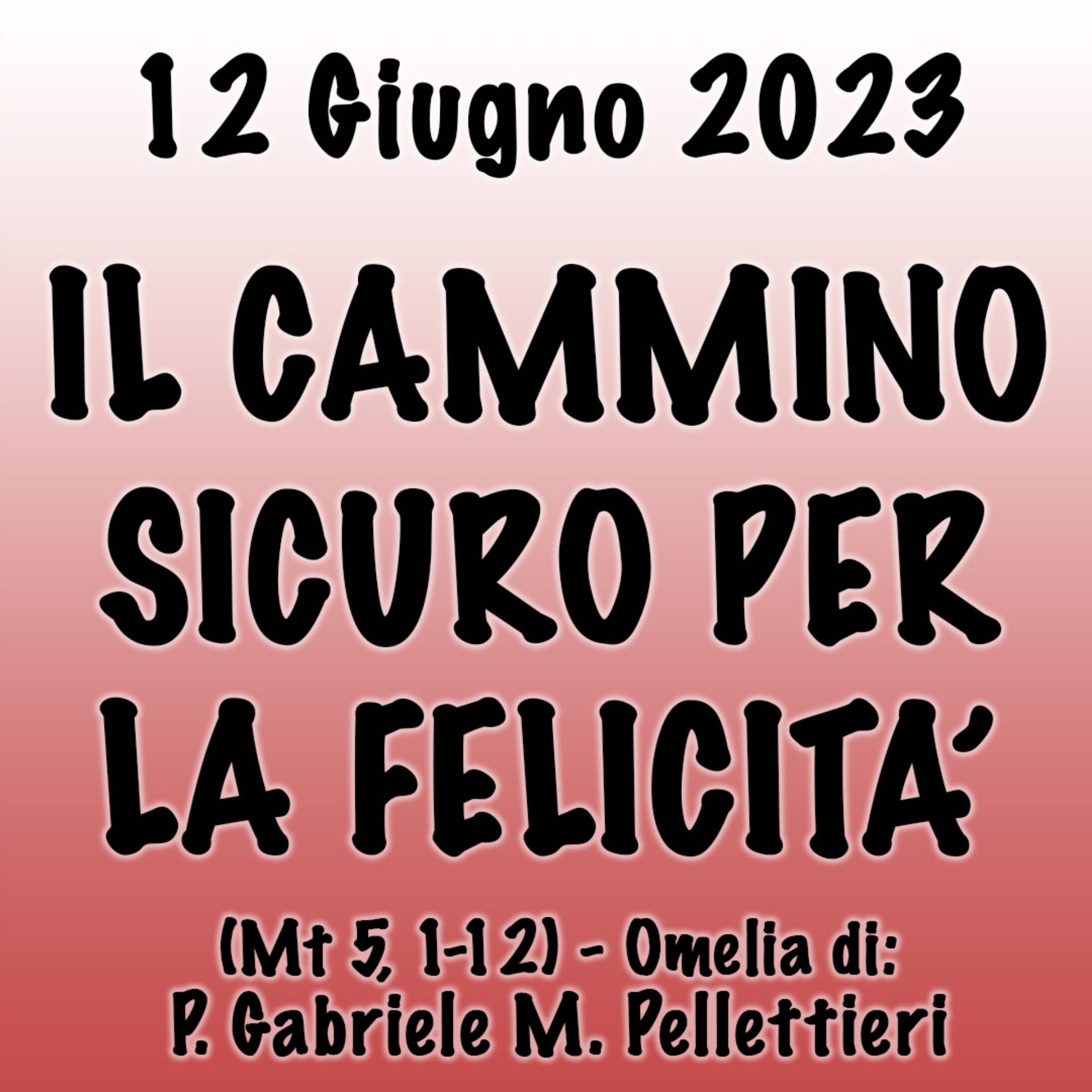 Omelia 12 Giugno 2023, IL CAMMINO SICURO PER LA FELICITÀ episode artwork