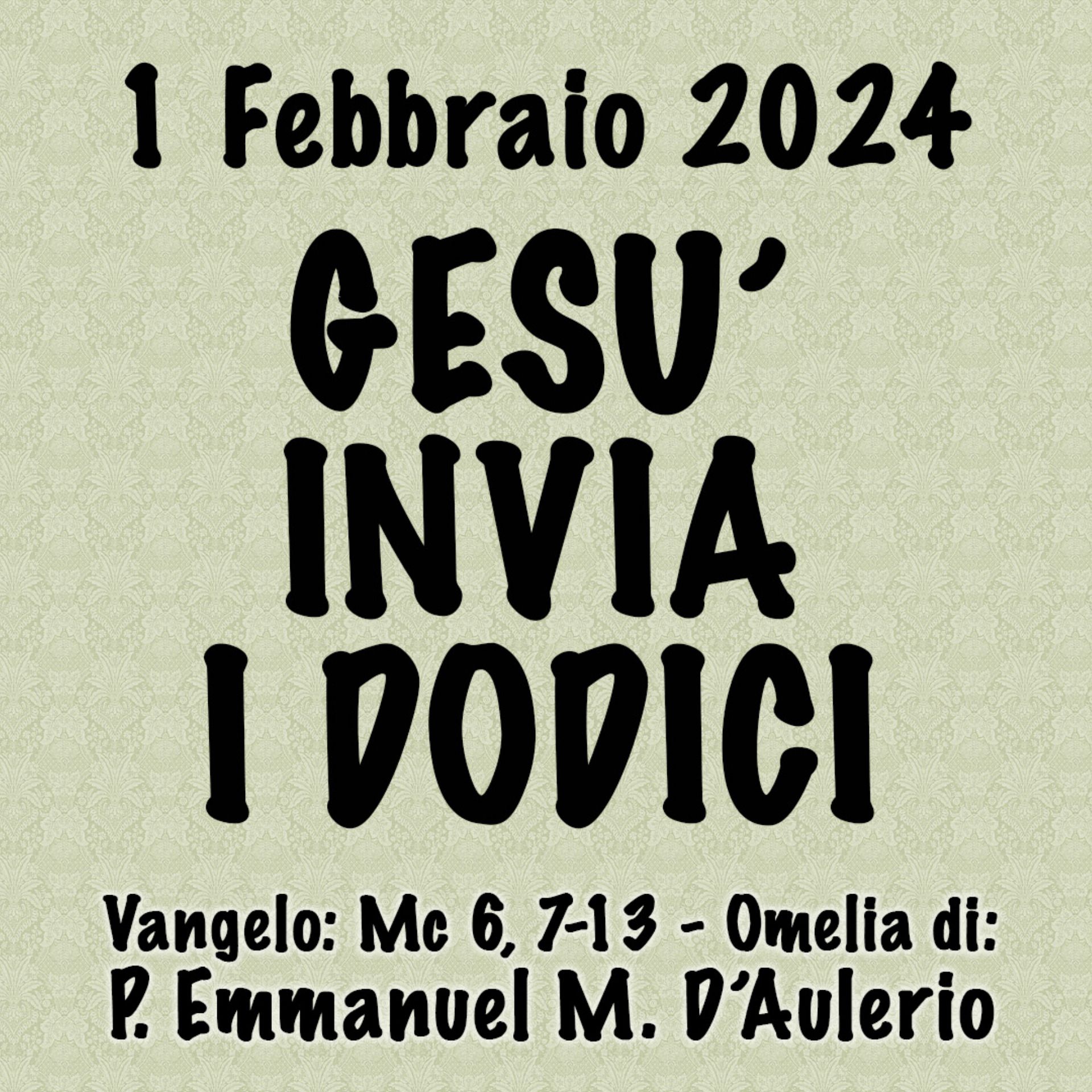 Omelia 1 Febbraio 2024, GESÙ INVIA I DODICI