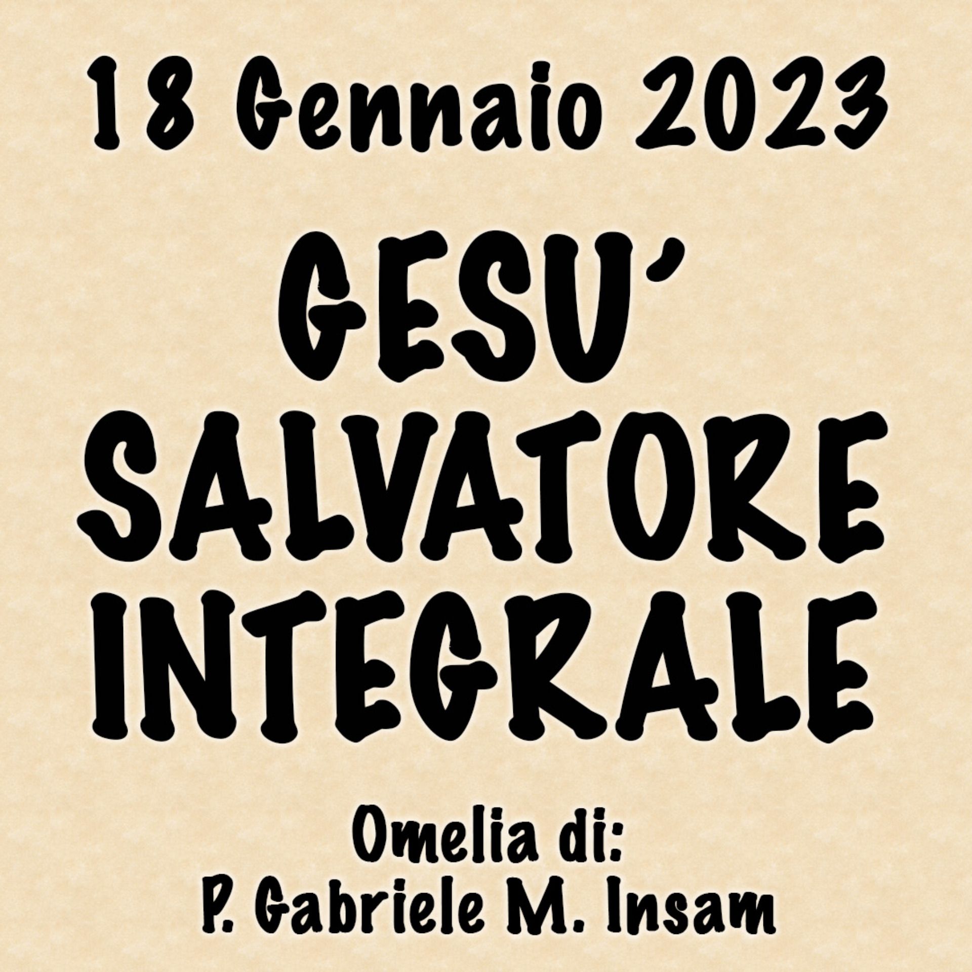 Omelia 18 Gennaio 2023, GESÙ SALVATORE INTEGRALE episode artwork