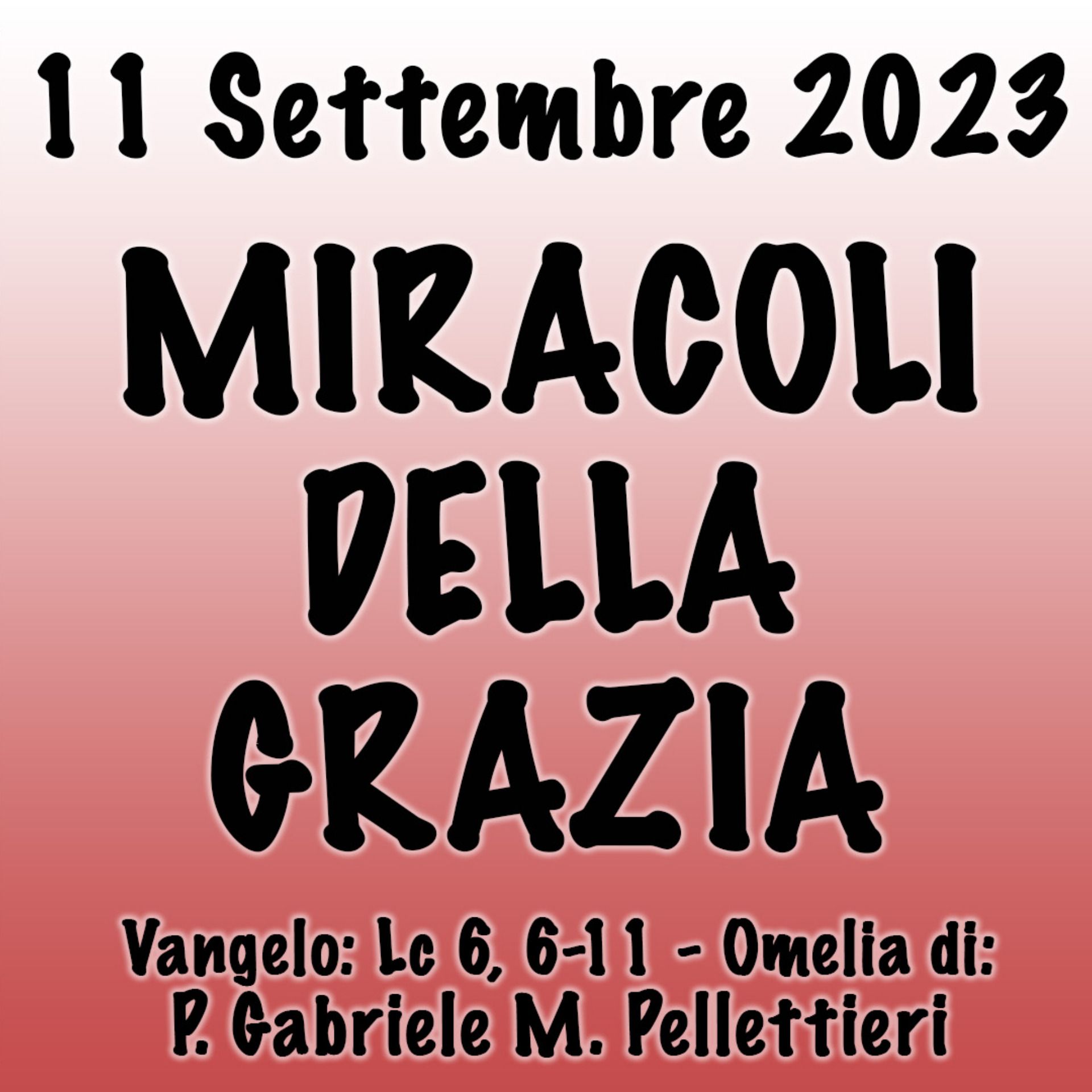 Omelia 11 Settembre 2023, MIRACOLI DELLA GRAZIA