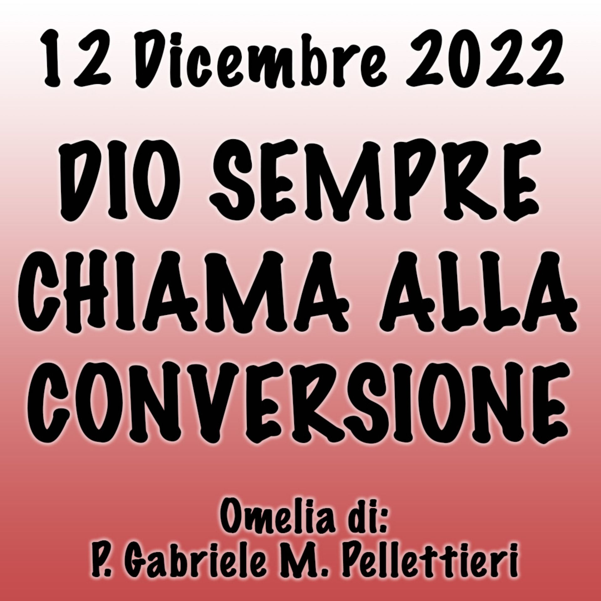 Omelia 12 Dicembre 2022, DIO SEMPRE CHIAMA ALLA CONVERSIONE episode artwork