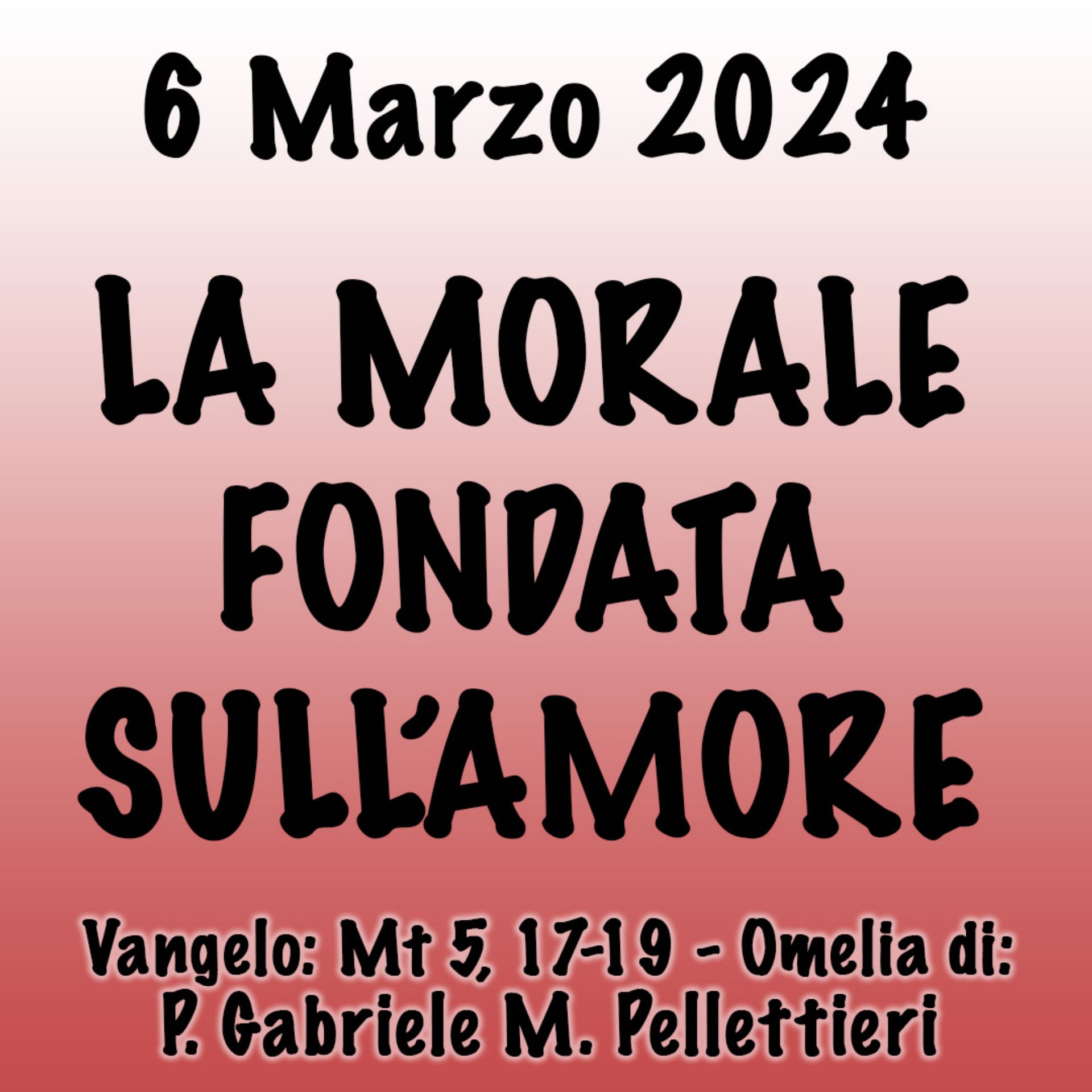 Omelia 6 Marzo 2024, LA MORALE FONDATA SULL'AMORE