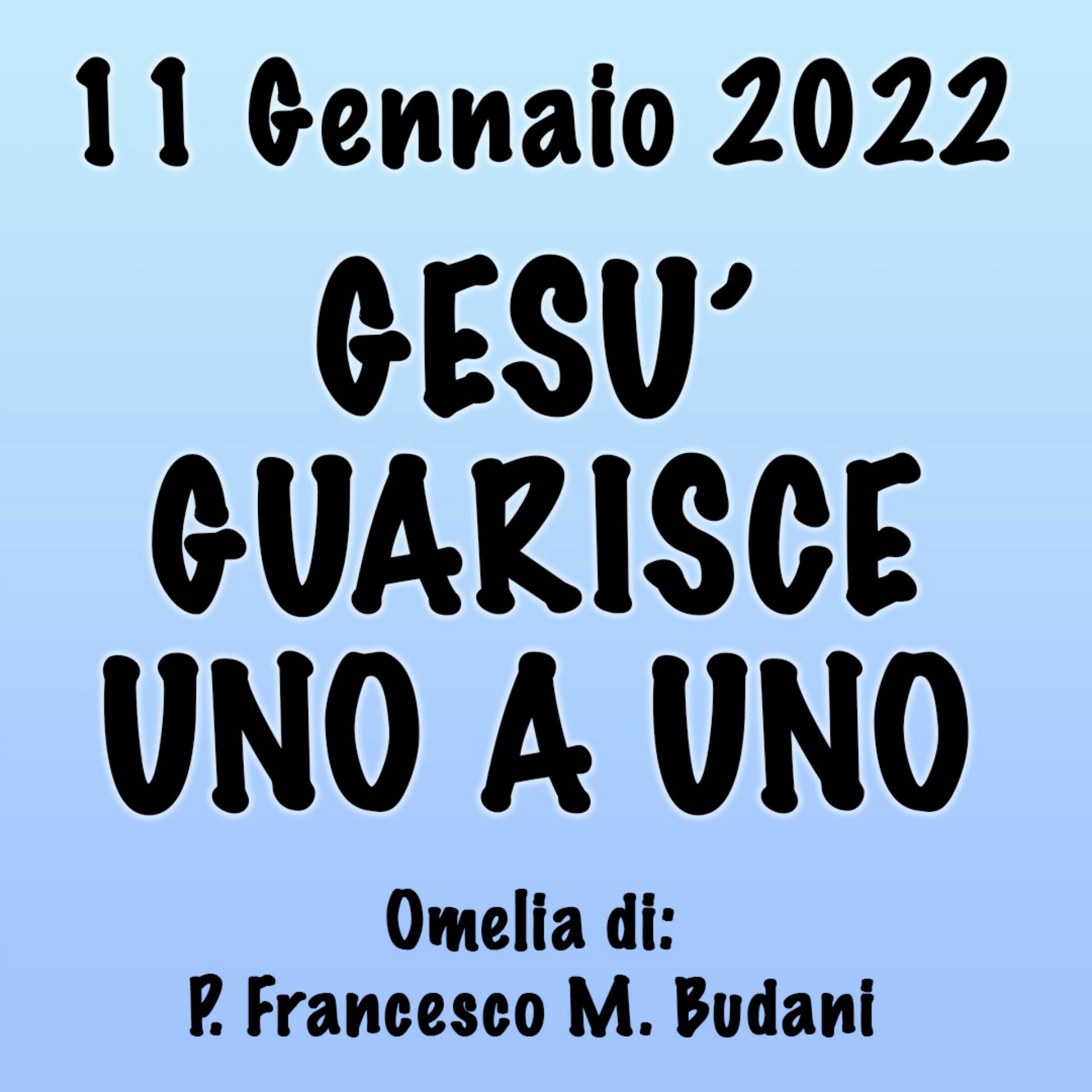 Omelia 11 Gennaio 2023, DIO GUARISCE UNO A UNO episode artwork