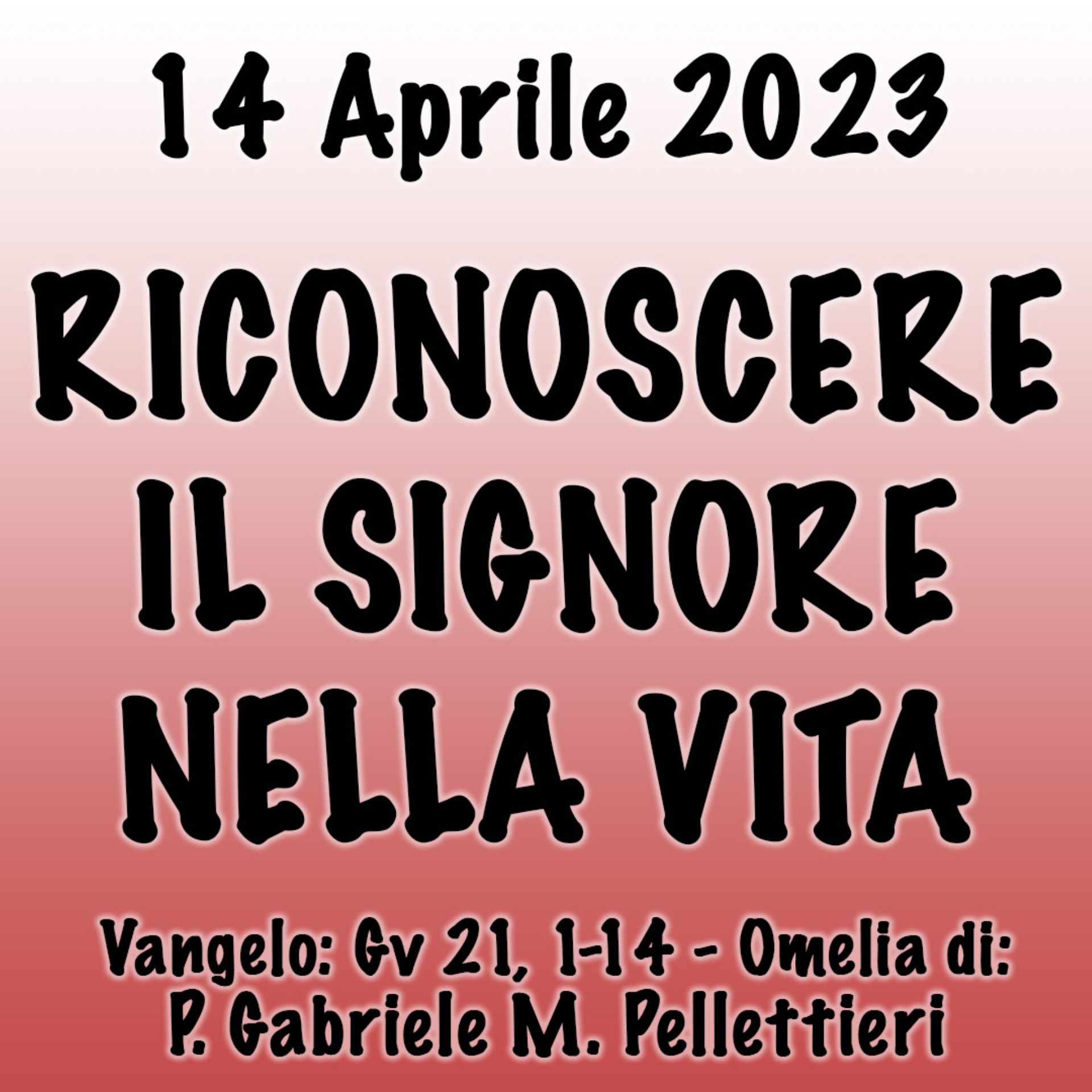 Omelia 14 Aprile 2023, RICONOSCERE IL SIGNORE NELLA VITA
