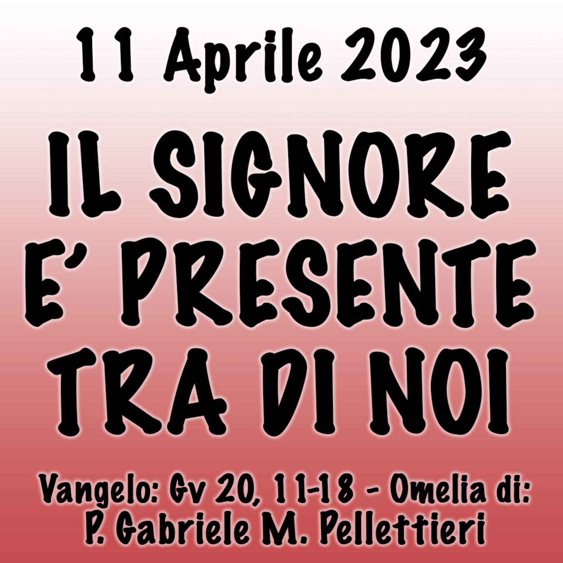 Omelia 11 Aprile 2023, IL SIGNORE È PRESENTE TRA DI NOI
