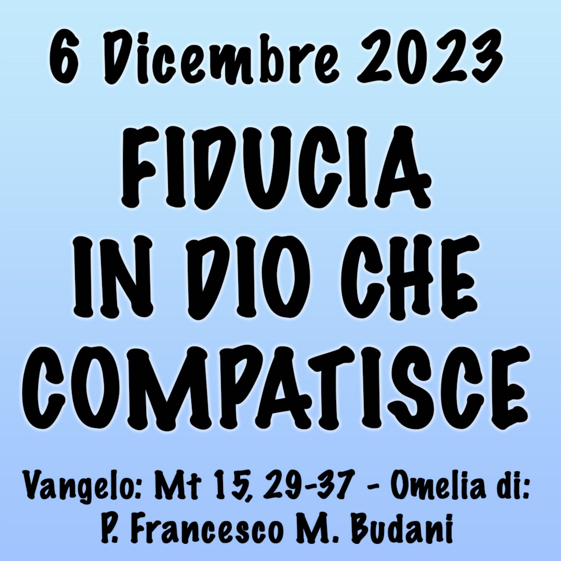 Omelia 6 Dicembre 2023, FIDUCIA IN DIO CHE COMPATISCE
