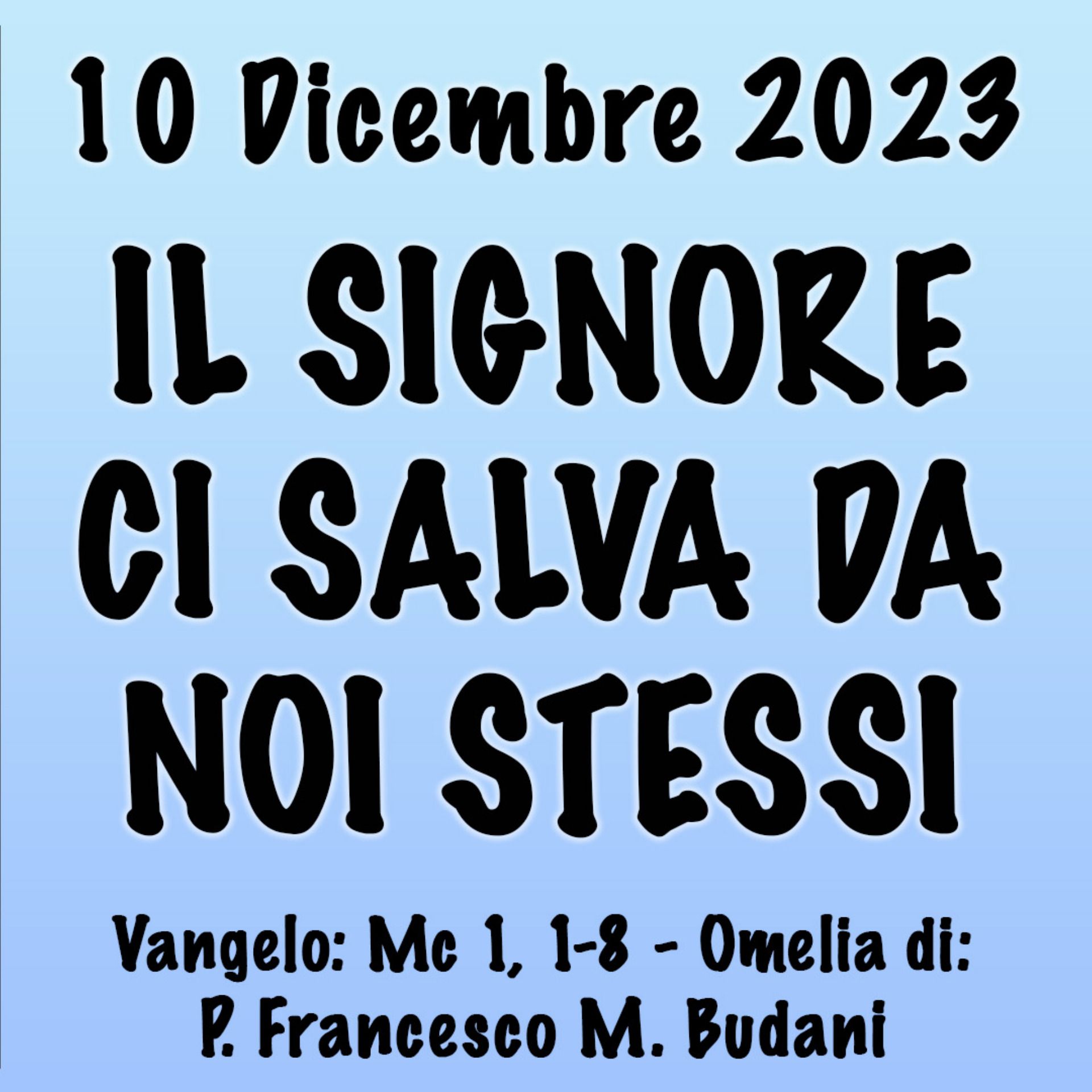 Omelia 10 Dicembre 2023, IL SIGNORE CI SALVA DA NOI STESSI episode artwork